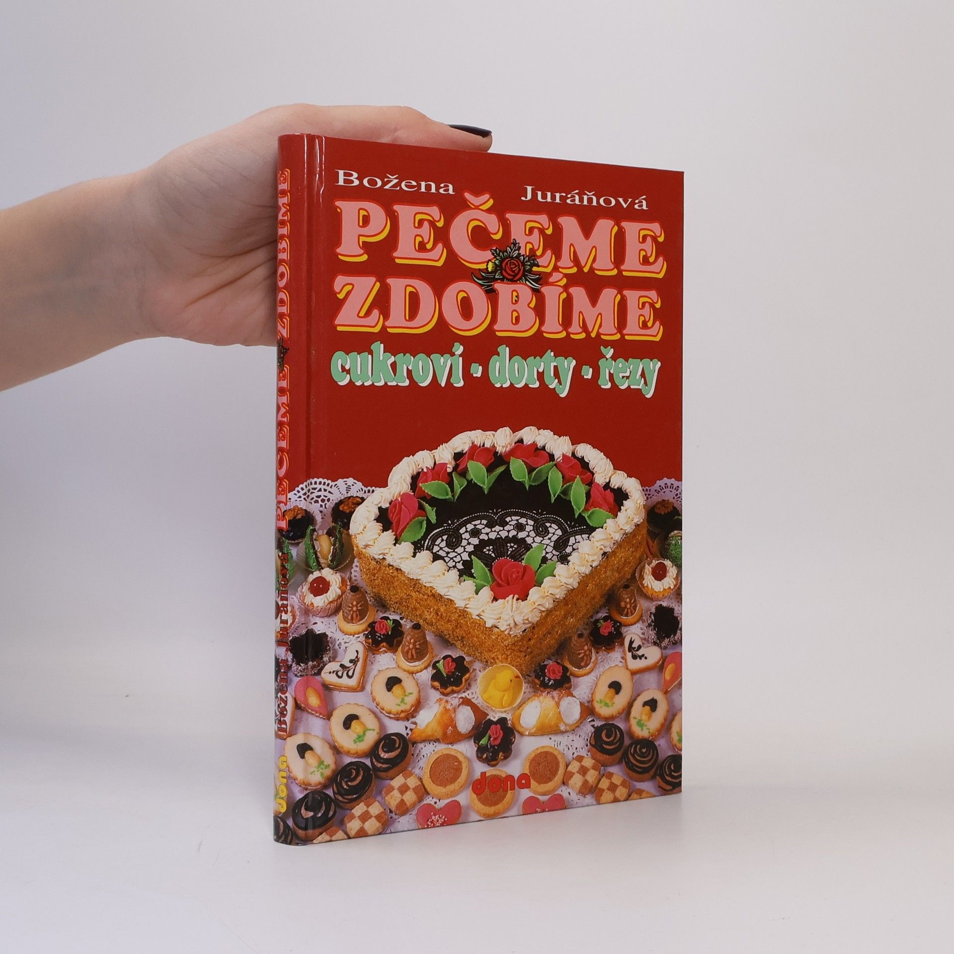 Božena Juráňová Pečeme, zdobíme. Cukroví, dorty, řezy