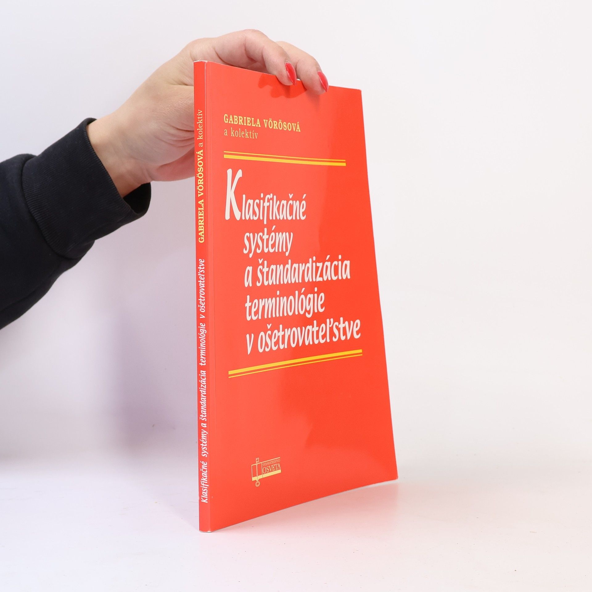 Gabriela Vörösová Klasifikačné systémy a štandardizácia terminológie v ošetrovateľstve