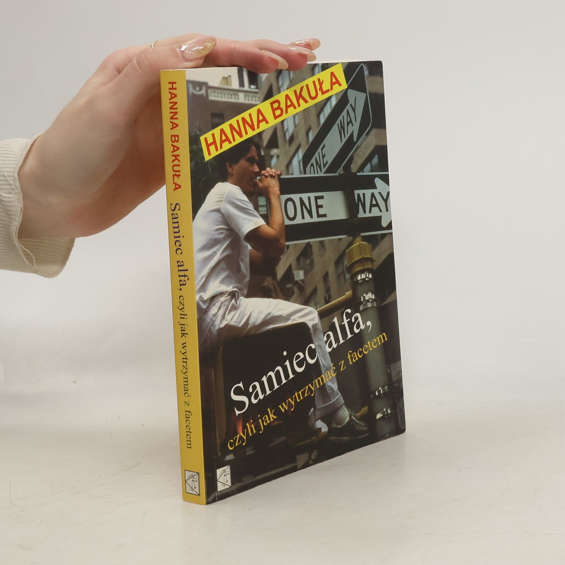 Hanna Bakuła Samiec alfa, czyli jak wytrzymać z facetem