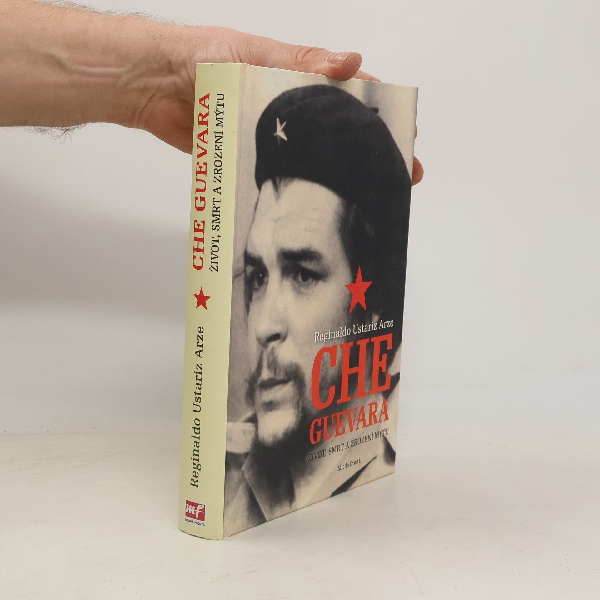 Reginaldo Ustariz Arze Che Guevara - Život, smrt a zrození mýtu