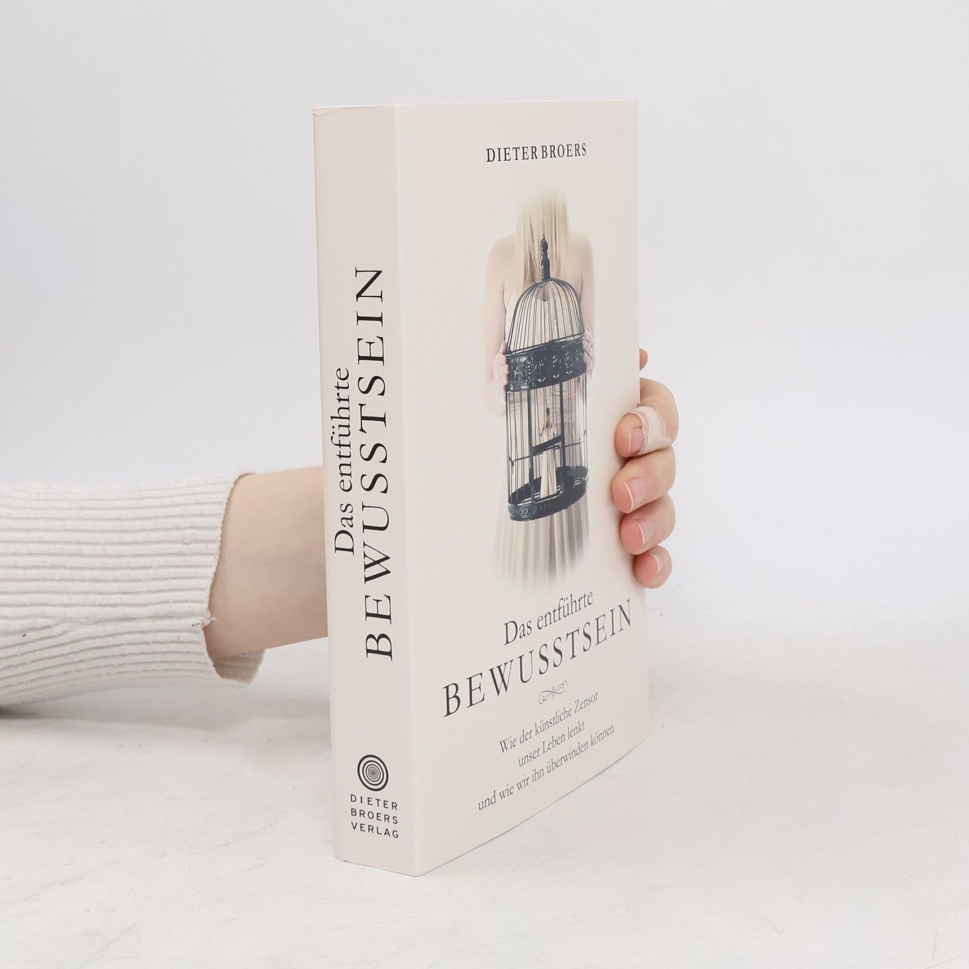 Dieter Broers Das entführte Bewusstsein