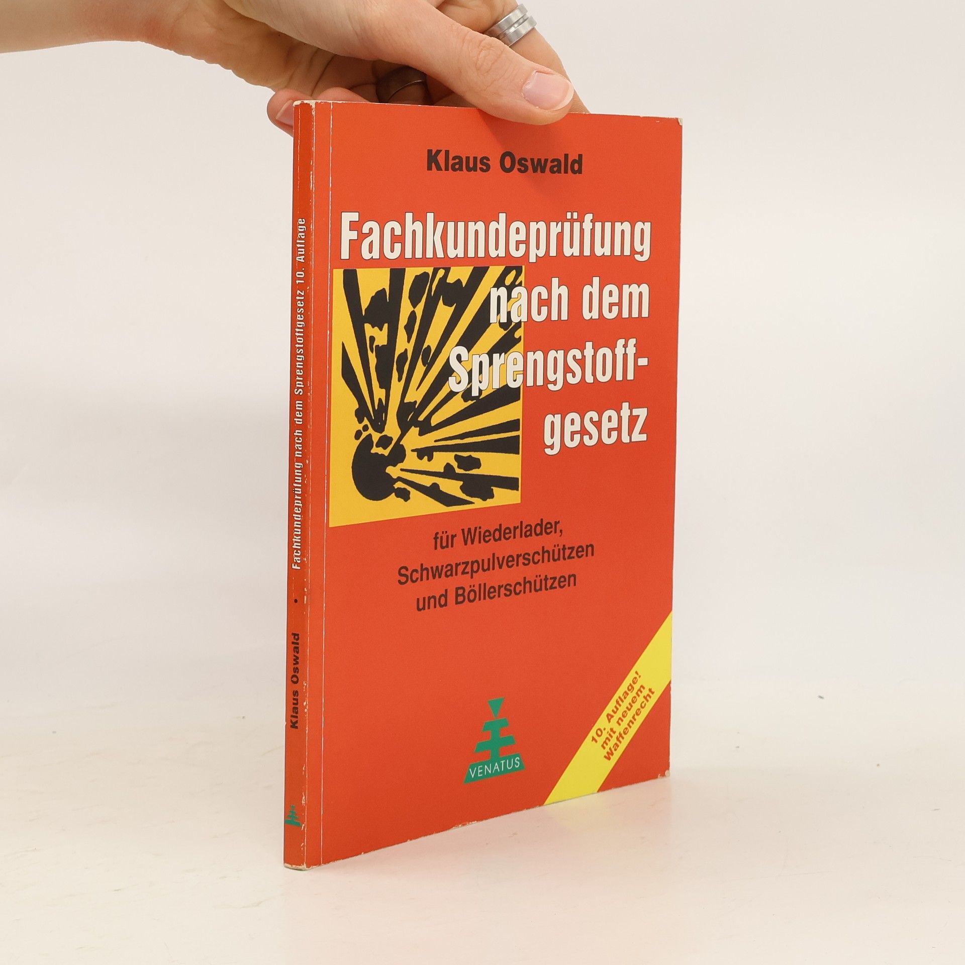 Klaus Oswald Fachkundeprüfung nach dem Sprengstoffgesetz für Schwarzpulverschützen, Wiederlader und Böllerschützen; mit neuem Waffenrecht - 10. Auflage!
