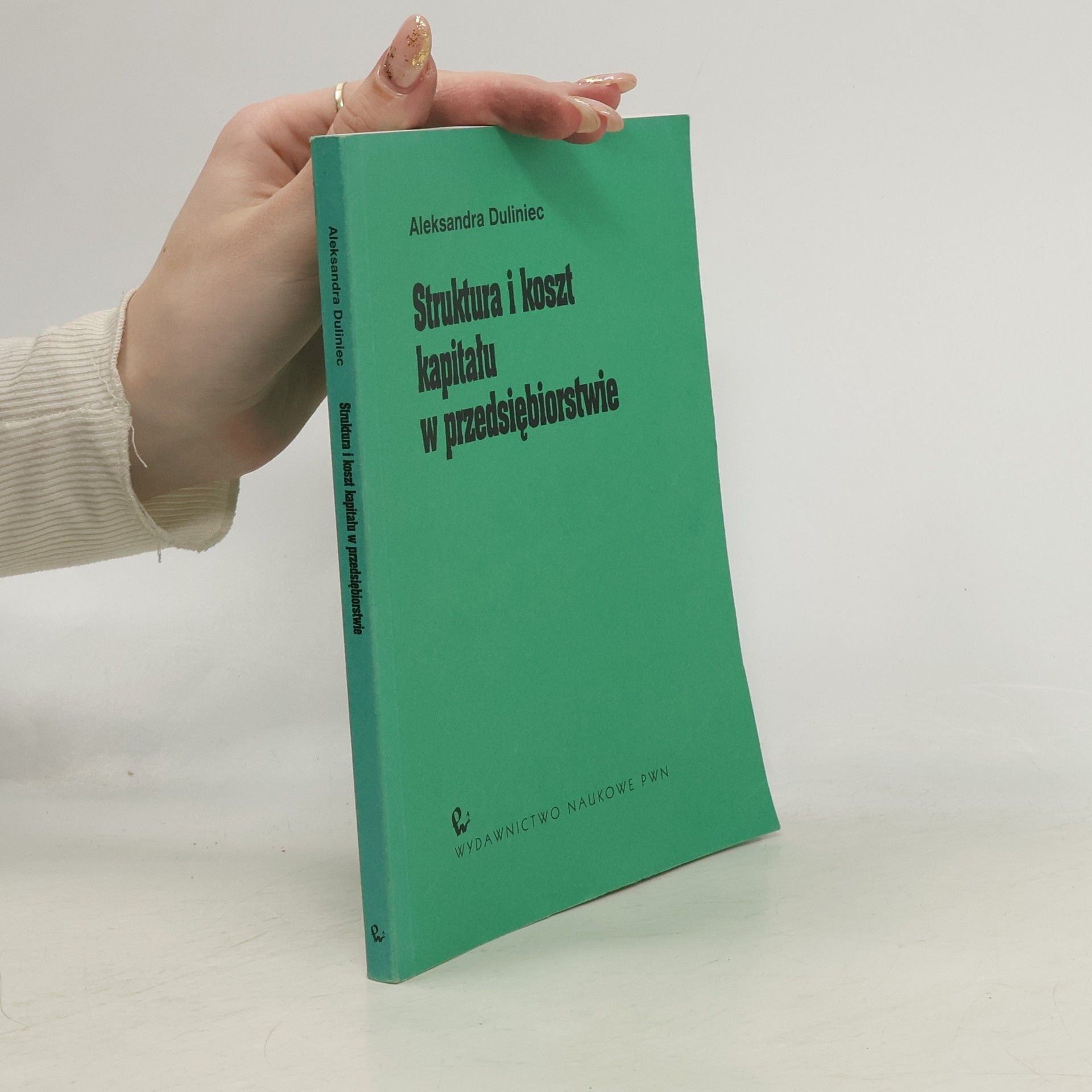 Aleksandra Duliniec Struktura i koszt kapitału w przedsiębiorstwie