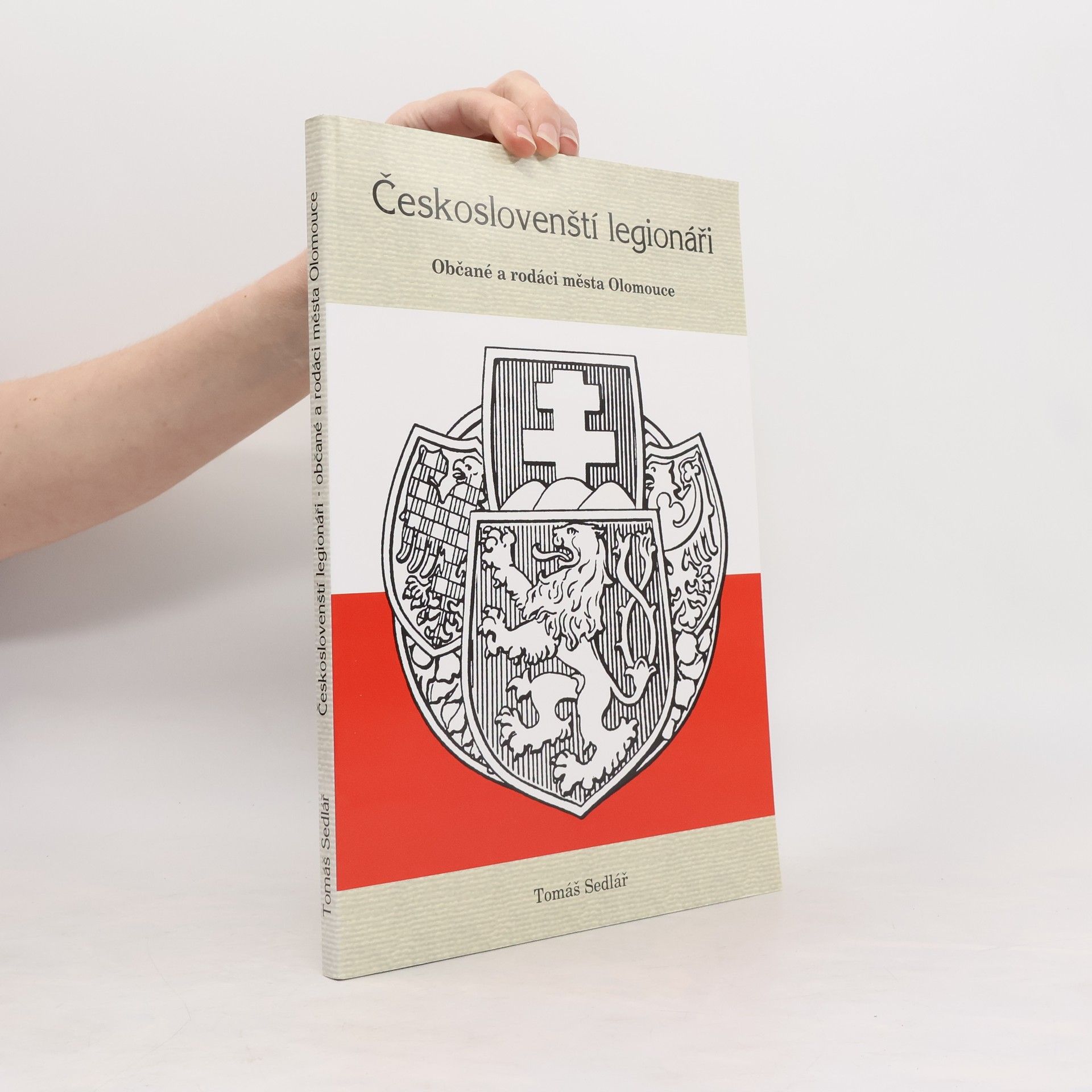 Tomáš Sedlář Českoslovenští legionáři: občané a rodáci města Olomouce
