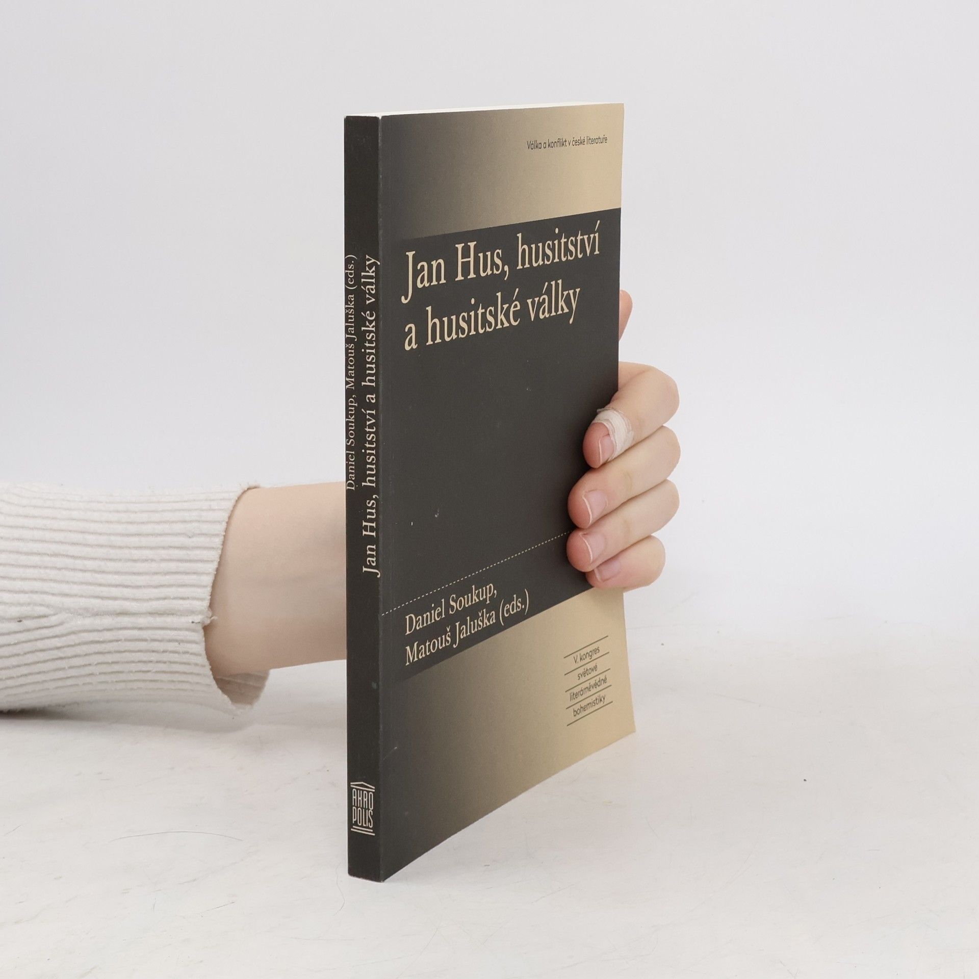Daniel Soukup Jan Hus, husitství a husitské války