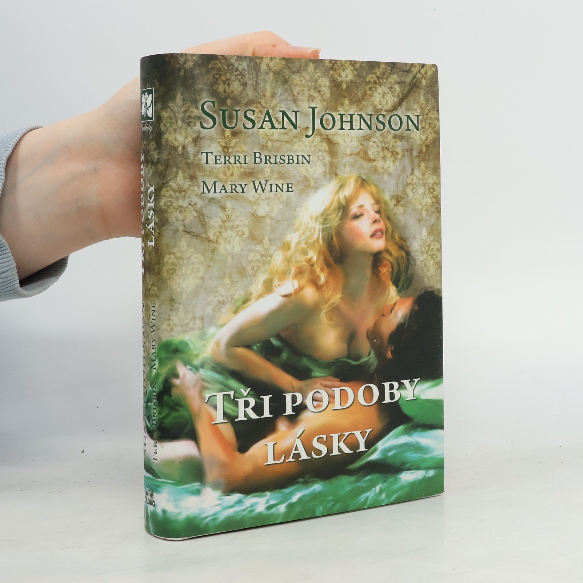 Susan Johnson Tři podoby lásky: Jak si přeješ / Bouřlivá láska / Ukradená nevěsta