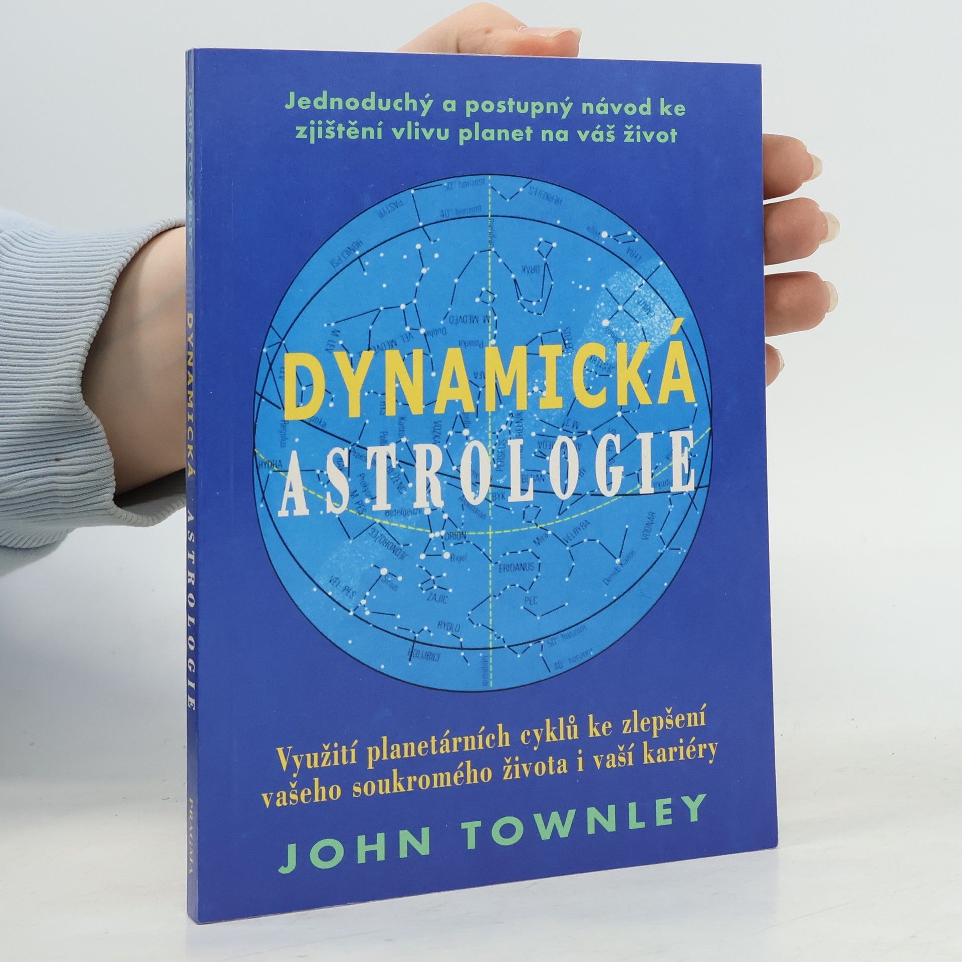 John Townley Dynamická astrologie : využití planetárních cyklů ke zlepšení vašeho soukromého života i vaší kariéry