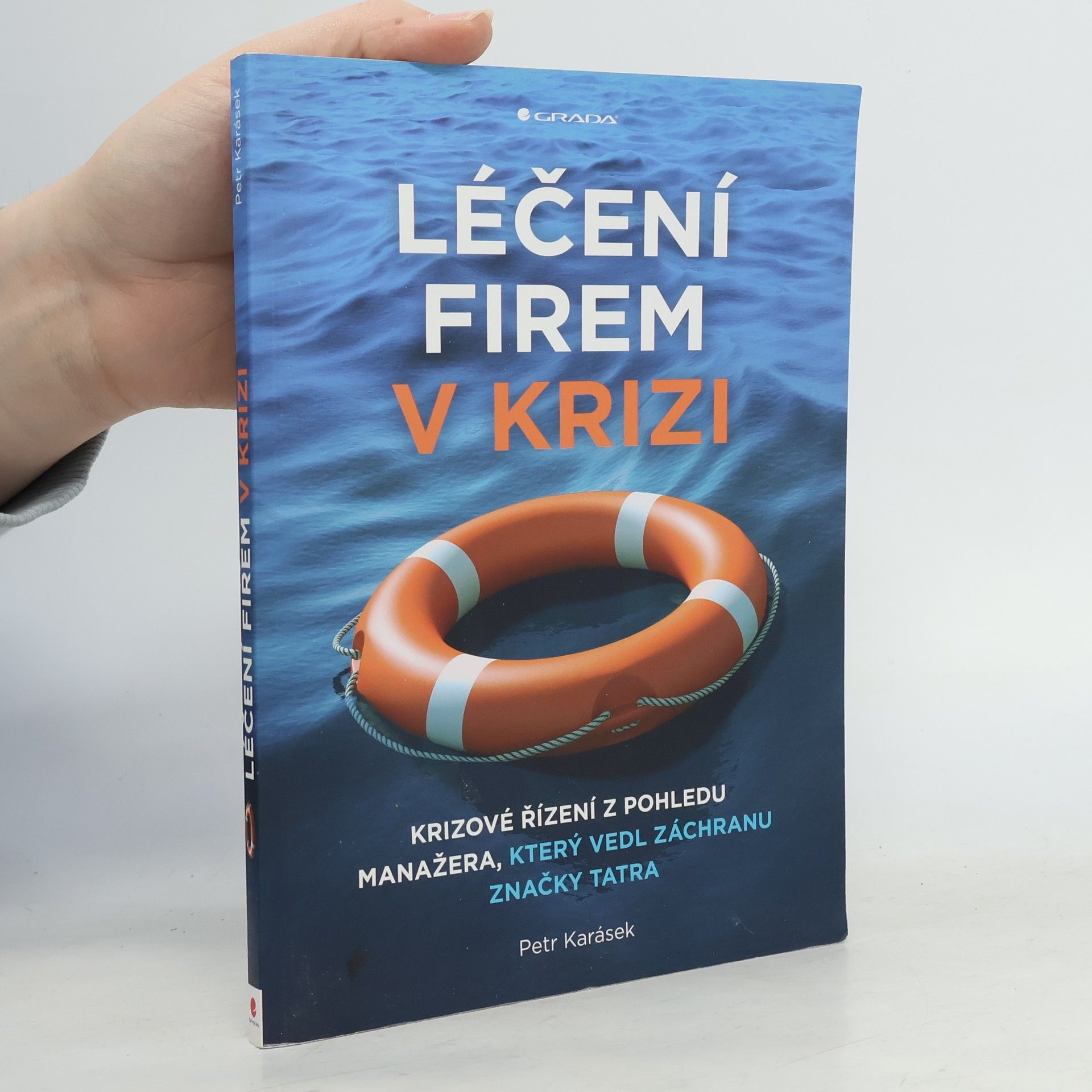 Petr Karásek Léčení firem v krizi - Krizové řízení z pohledu manažera, který vedl záchranu značky Tatra