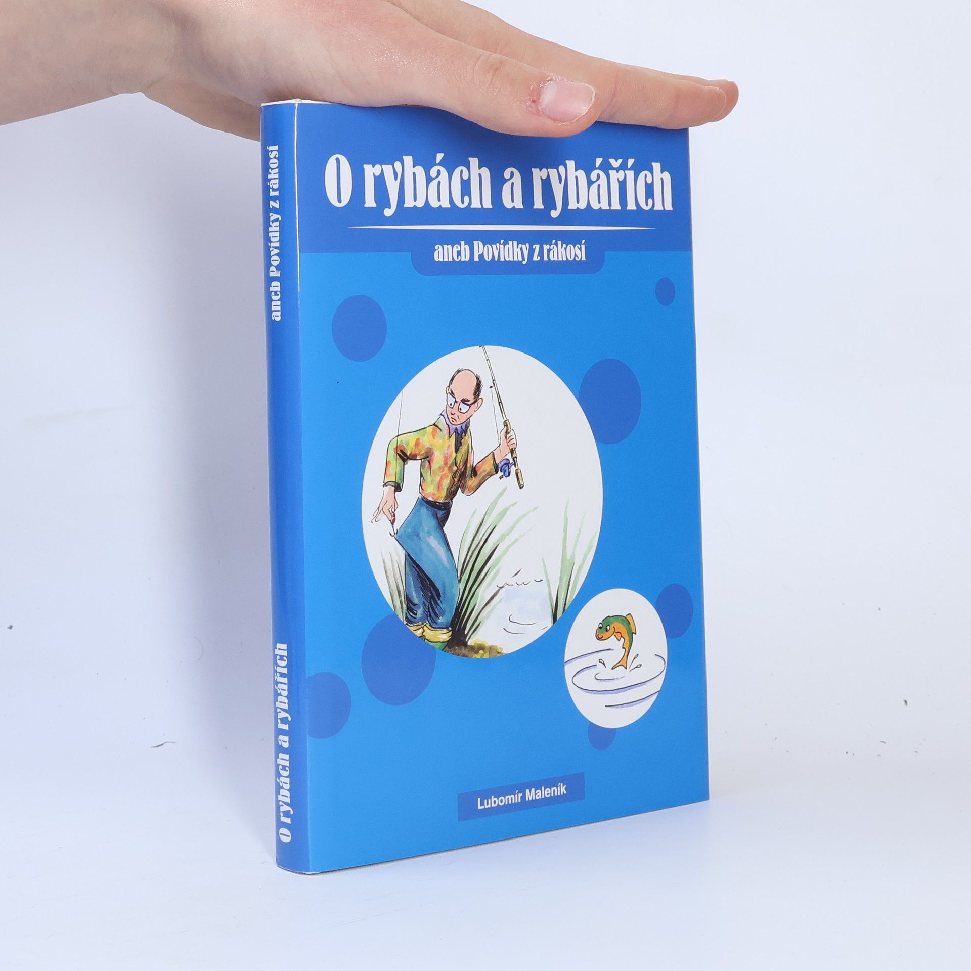 Lubomír Maleník O rybách a rybářích aneb povídky z rákosí