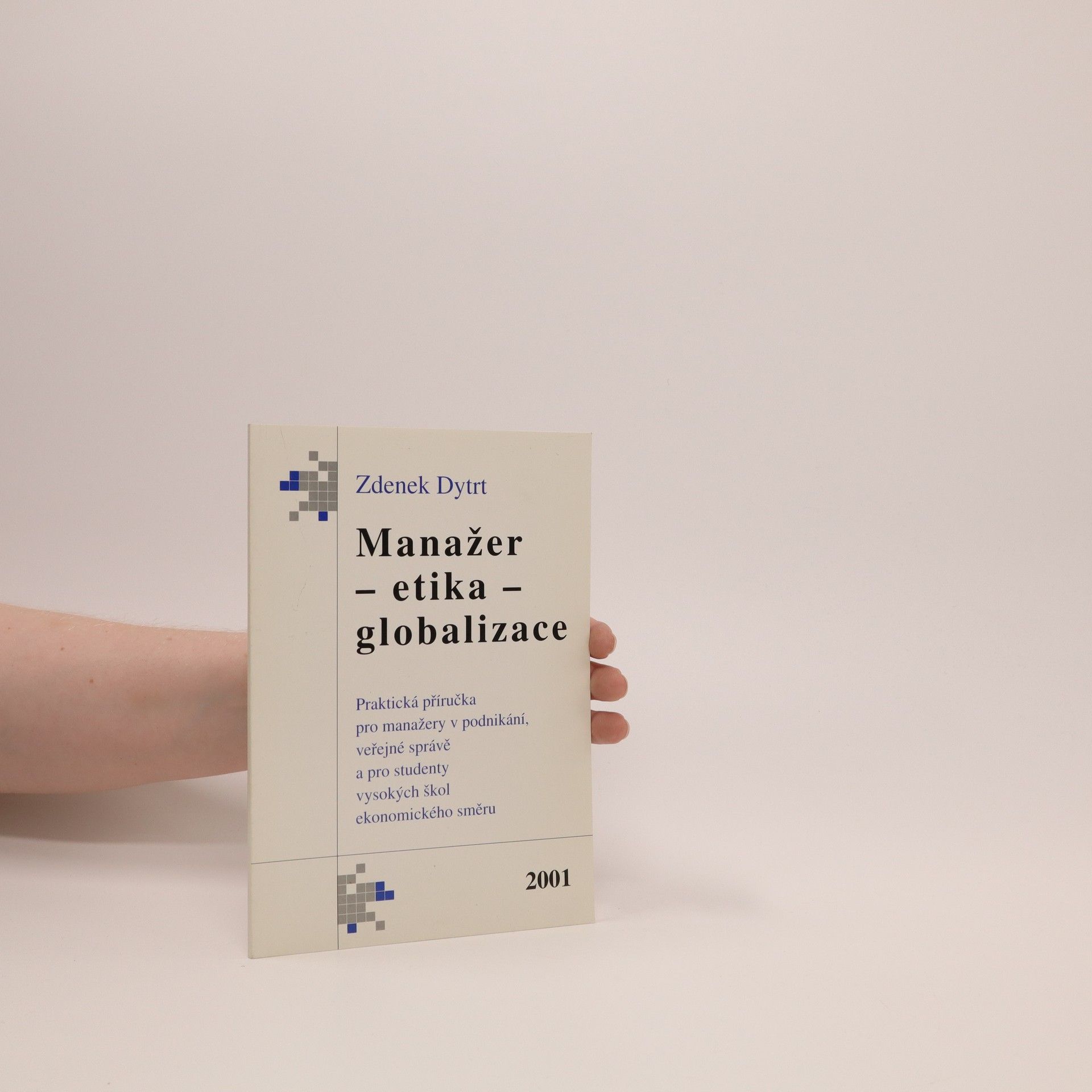 Zdeněk Dytrt Manažer - etika - globalizace