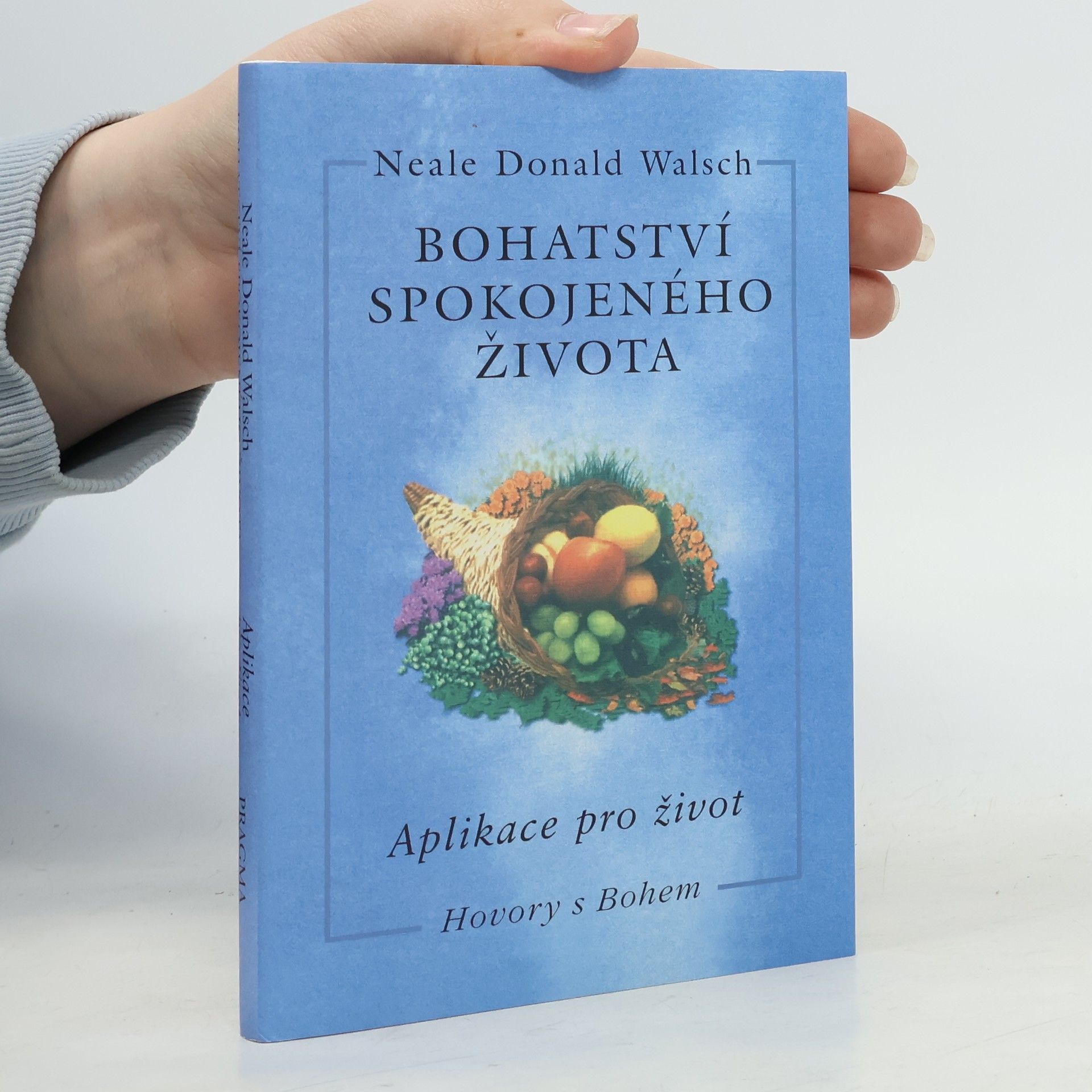 Neale Donald Walsch Bohatství spokojeného života: Aplikace pro život