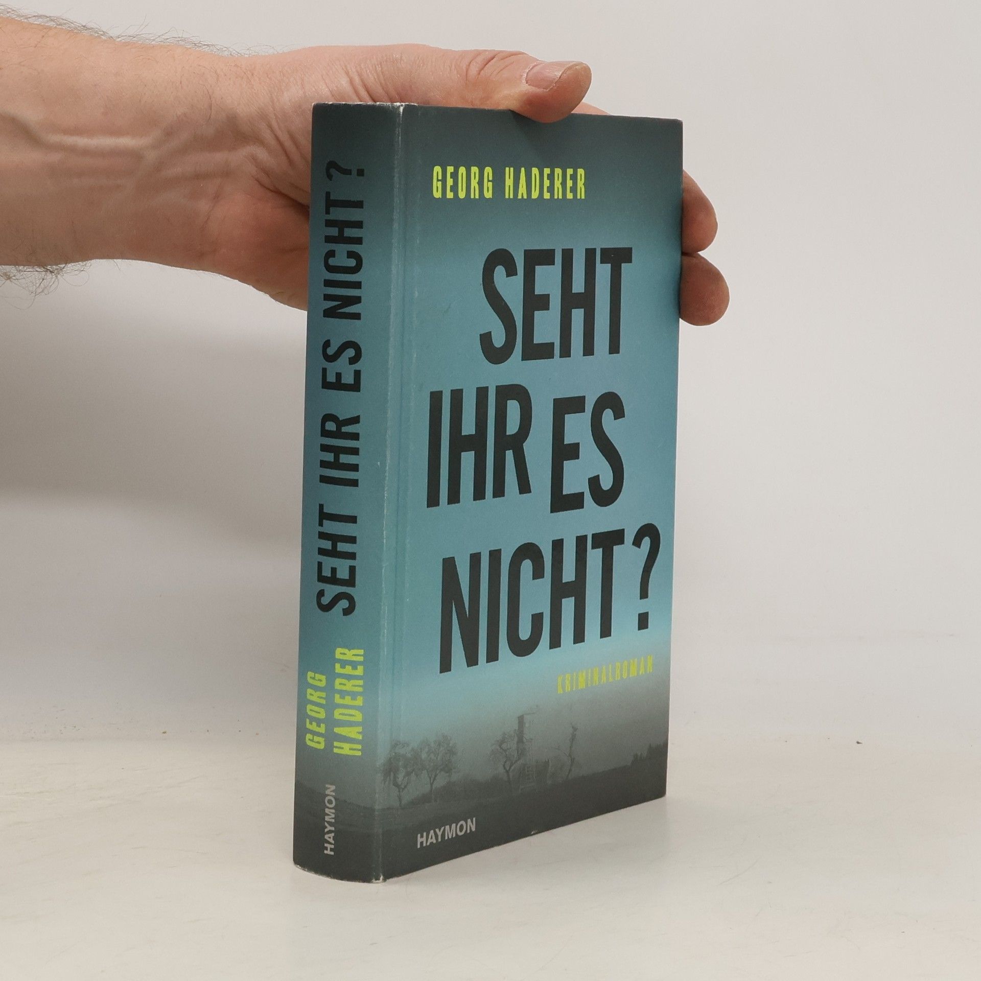 Georg Haderer Seht ihr es nicht?