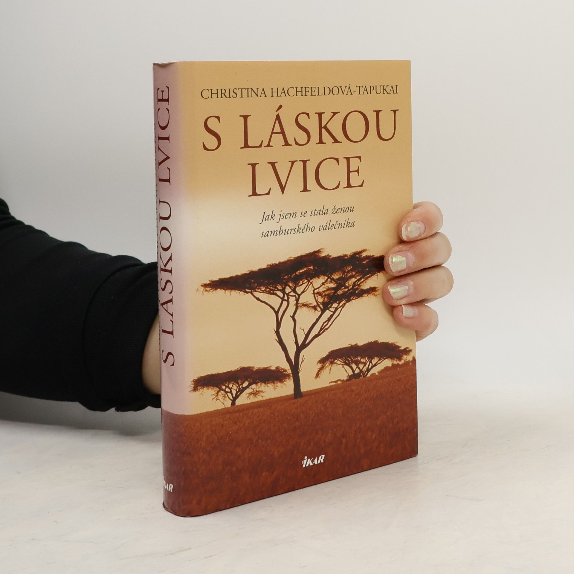 Christina Hachfeld-Tapukai S láskou lvice. Jak jsem se stala ženou samburského válečníka