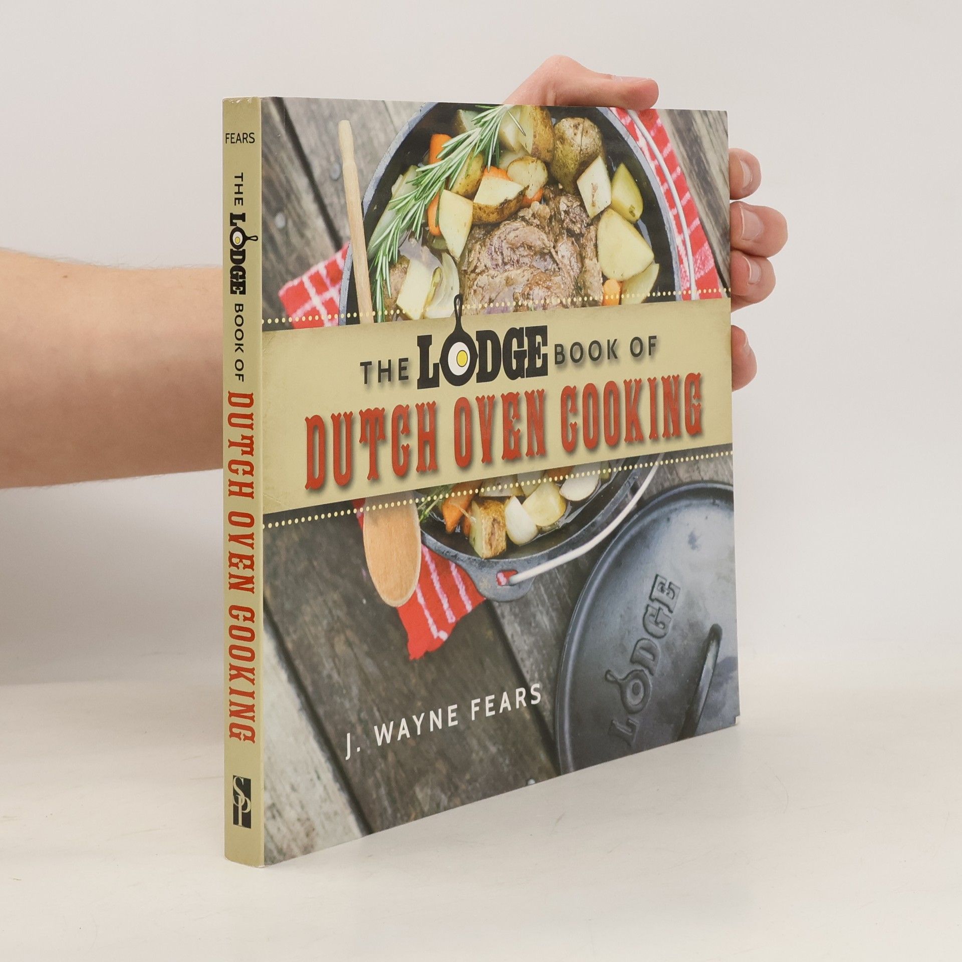 J. Wayne Fears The Lodge Book of Dutch Oven Cooking