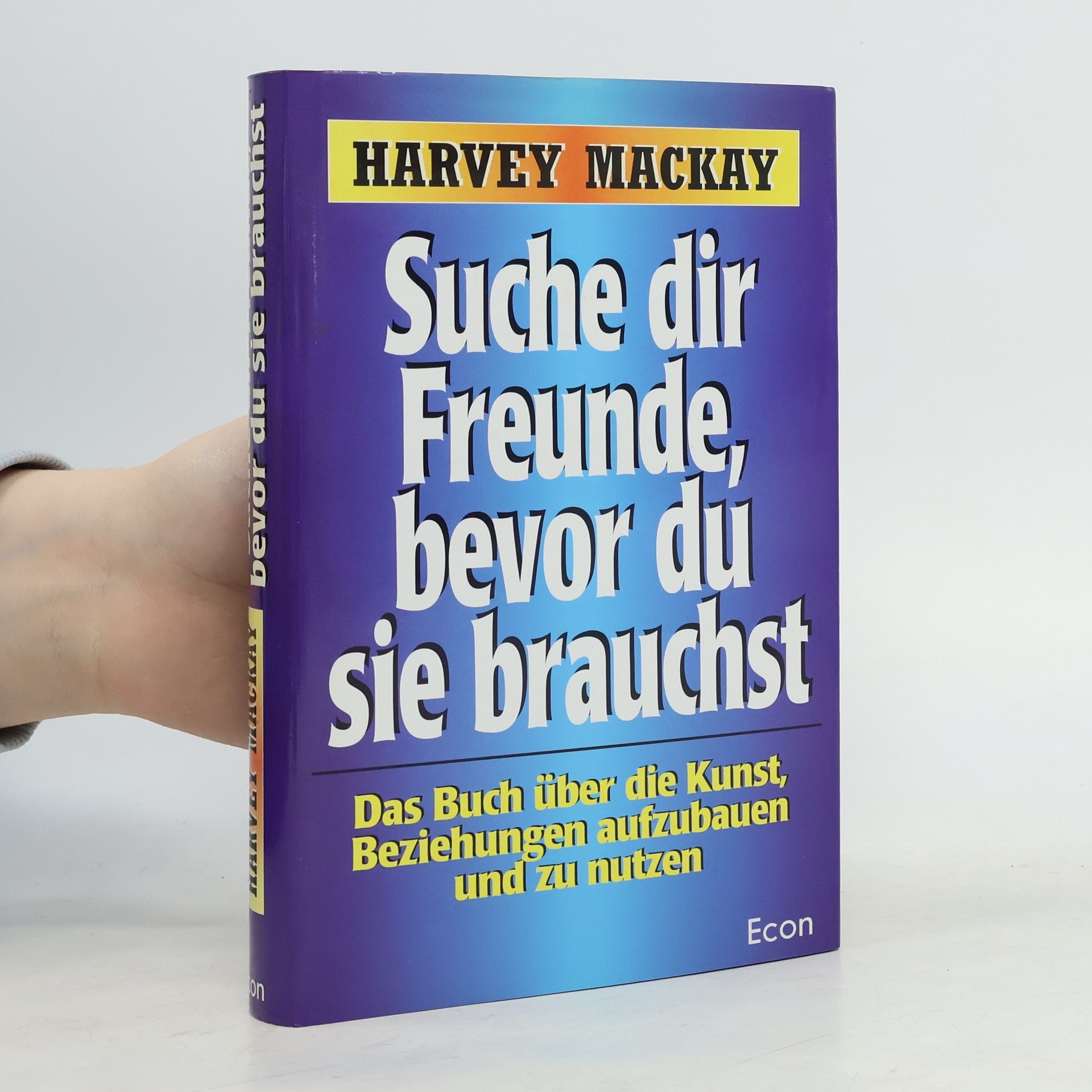 Mackay Harvey Suche dir Freunde, bevor du sie brauchst