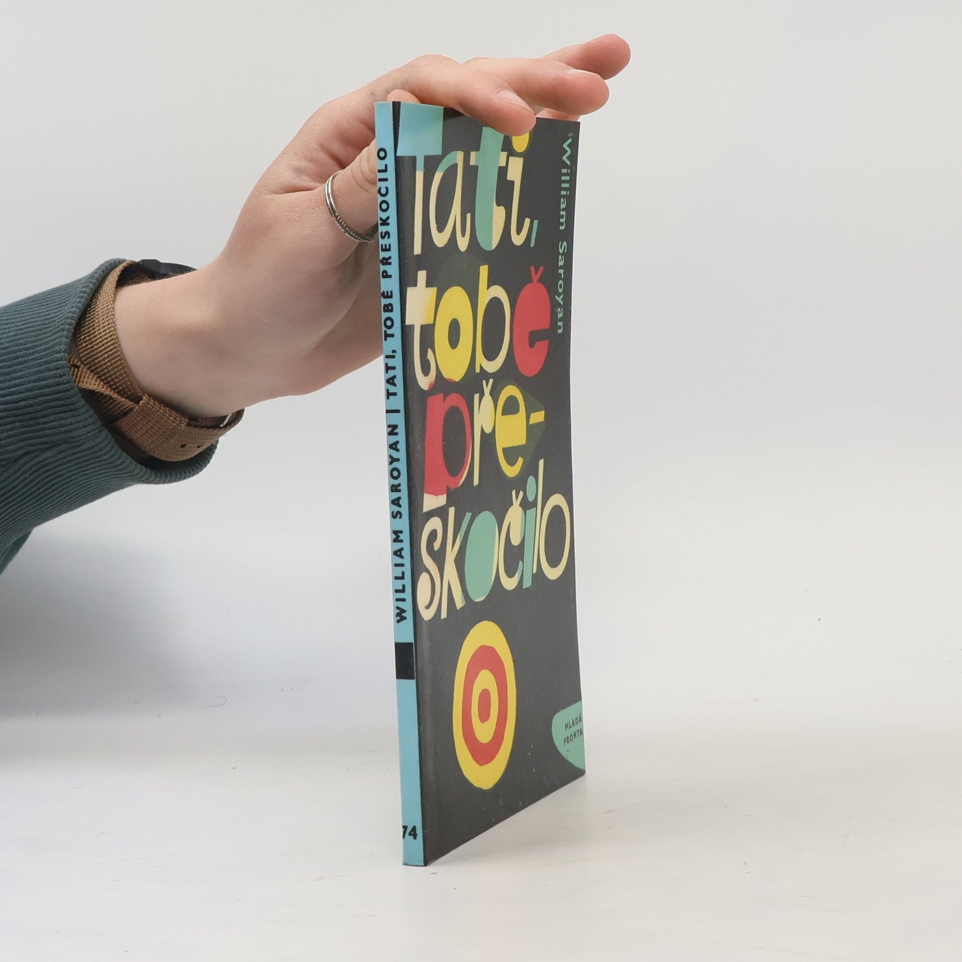 William Saroyan Tati, tobě přeskočilo