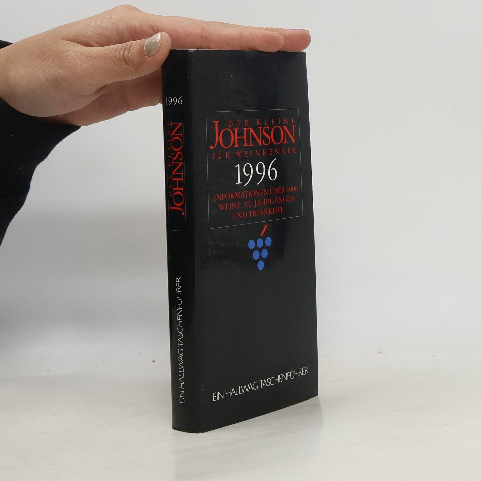 Hugh Johnson Der kleine Johnson für Weinkenner 1996. Informationen über 6000 Weine, zu Jahrgängen und Trinkreife.