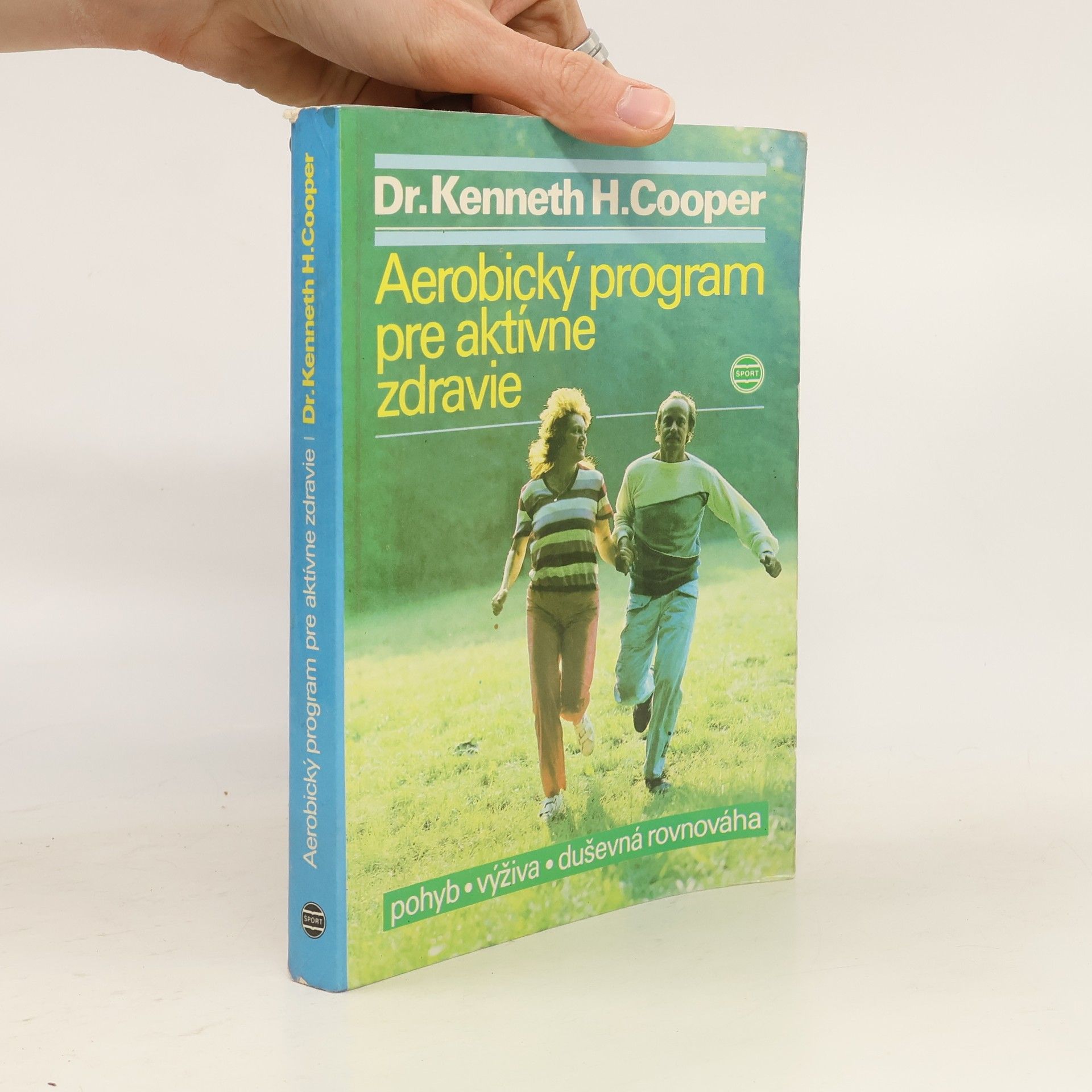 Kenneth H. Kenneth Hardy Cooper Aerobický program pre aktívne zdravie. Pohyb, výživa, duševná rovnováha