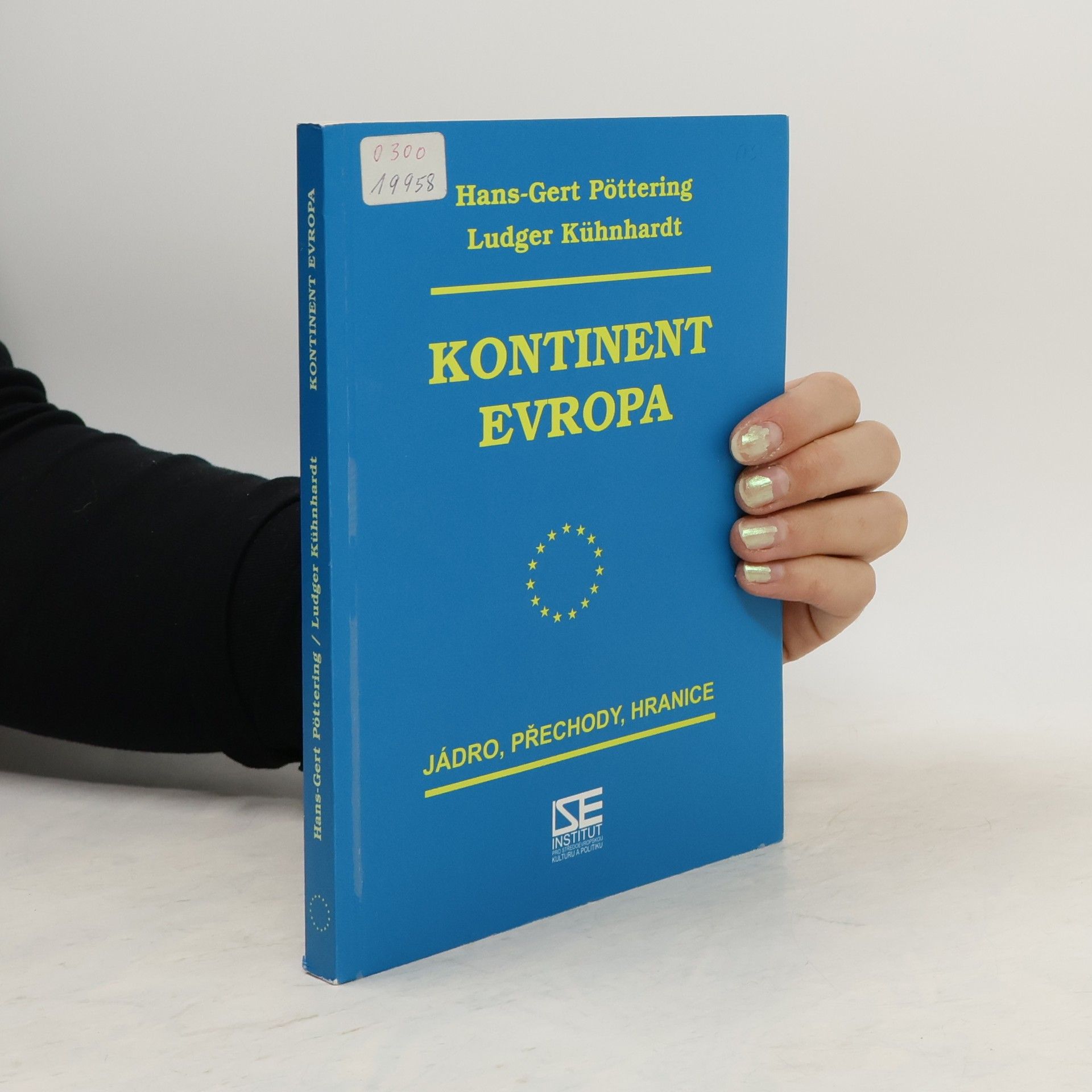 Ludger Kühnhardt Kontinent Evropa : jádro, přechody, hranice