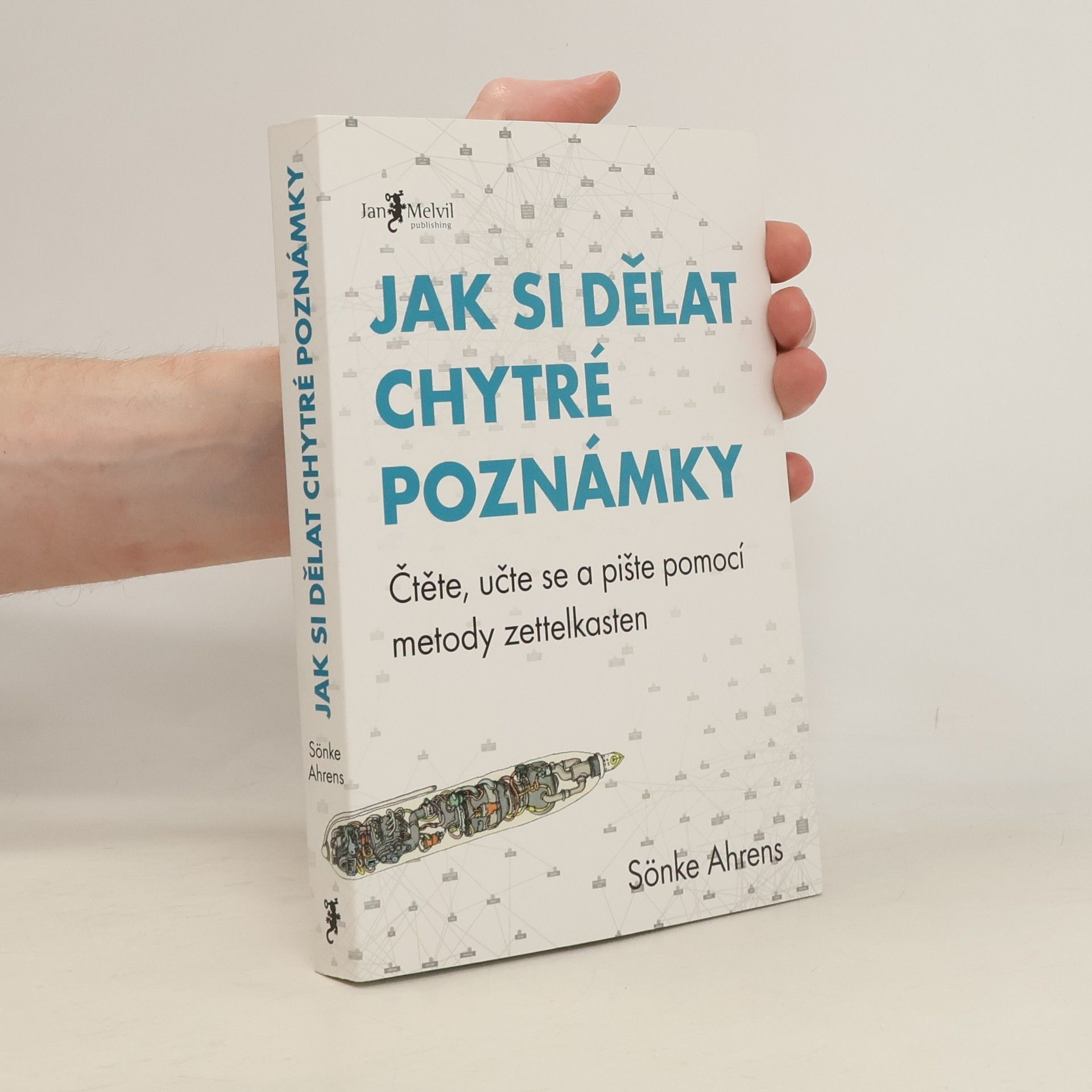 Sönke Ahrens Jak si dělat chytré poznámky : čtěte, pište a přemýšlejte s pomocí legendární metody zettelkasten