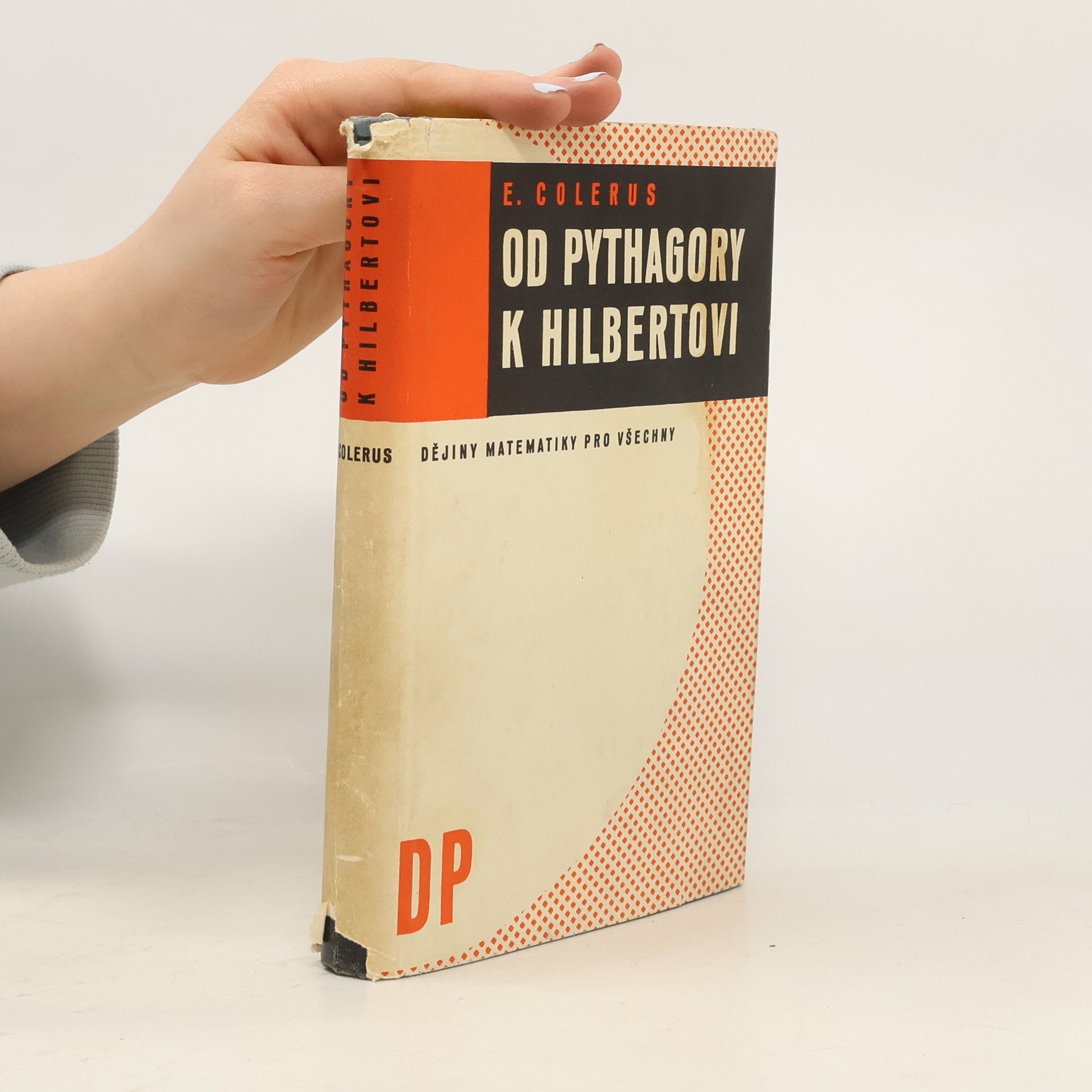 Egmont Colerus Od Pythagory k Hilbertovi : dějiny matematiky pro všechny