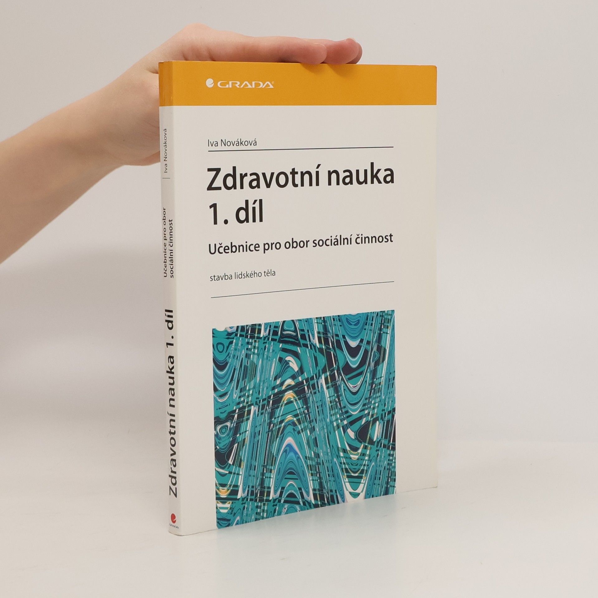Iva Nováková Zdravotní nauka: Učebnice pro obor sociální činnost. 1. díl, Stavba lidského těla