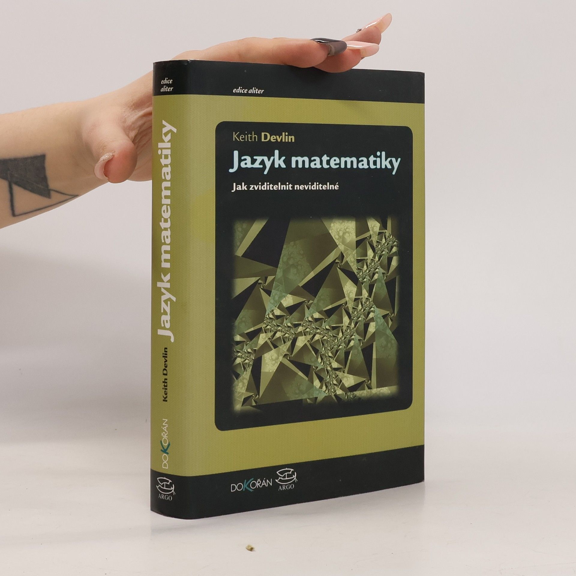 Keith Devlin Jazyk matematiky : jak zviditelnit neviditelné