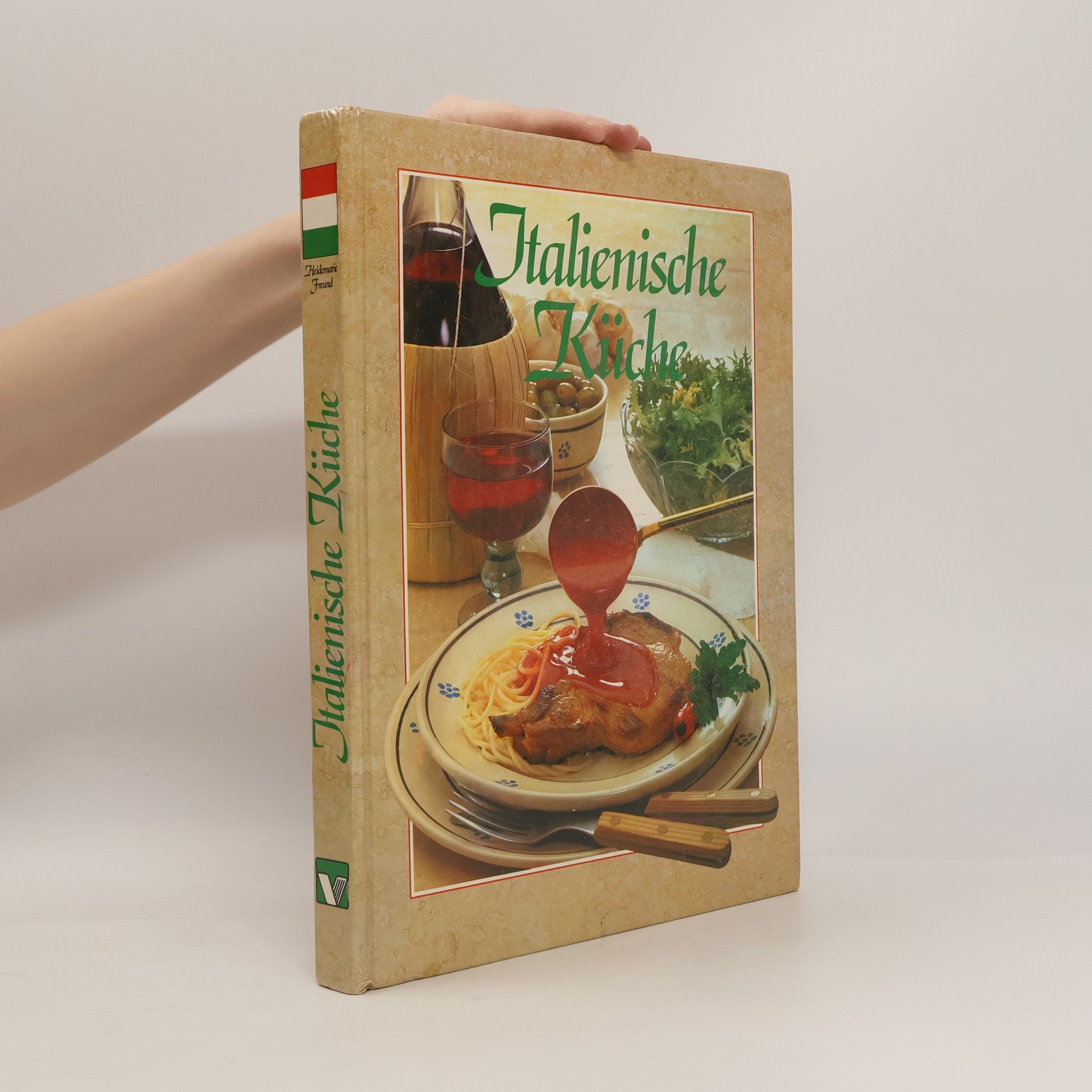 Heidemarie Freund-Förster Italienische Küche