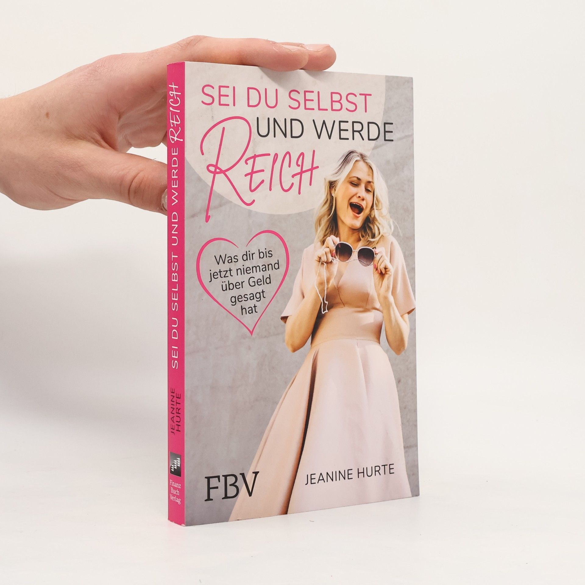 Jeanine Hurte Sei du selbst und werde reich