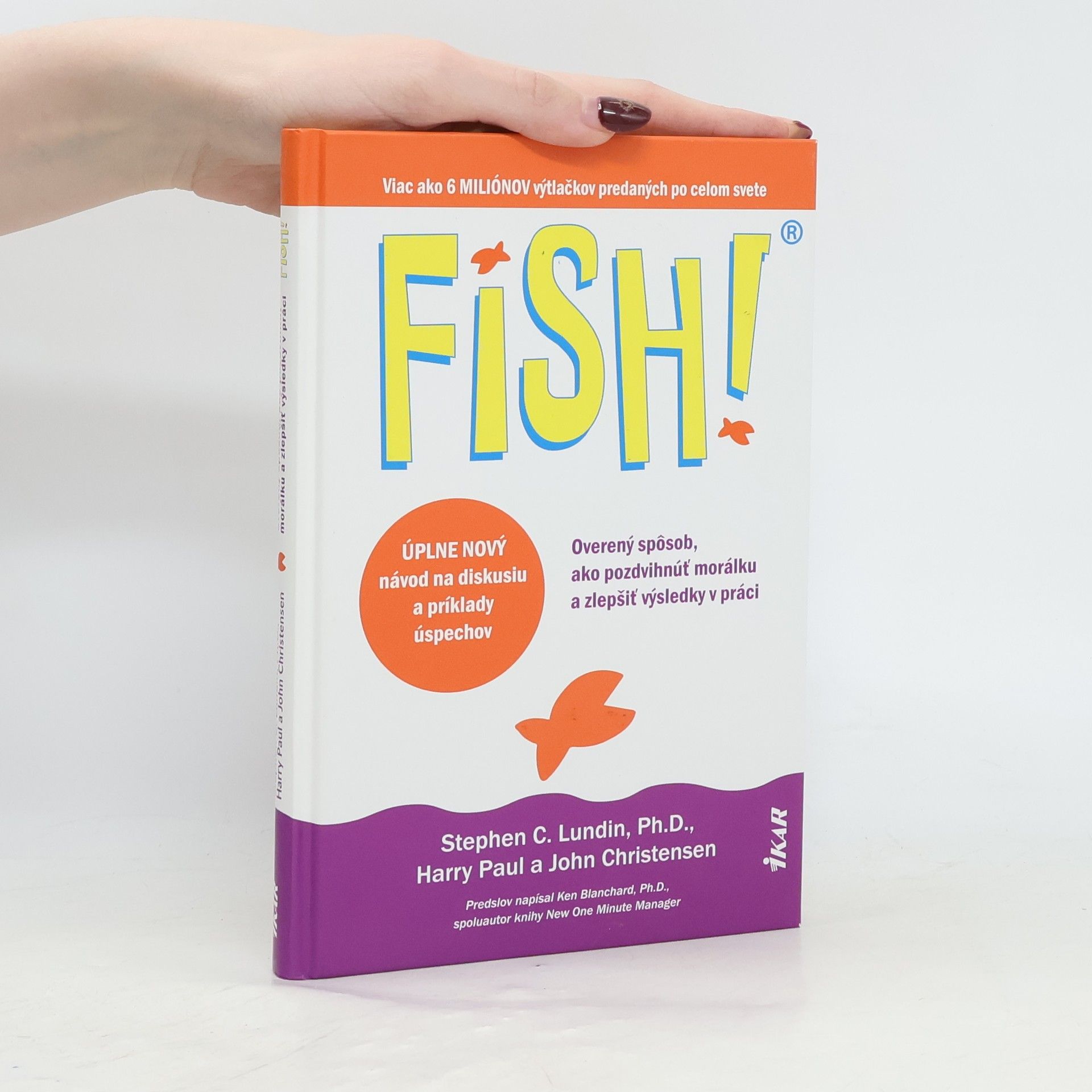 Steve Lundin FISH! Overený spôsob, ako pozdvihnúť morálku a zlepšiť výsledky v práci