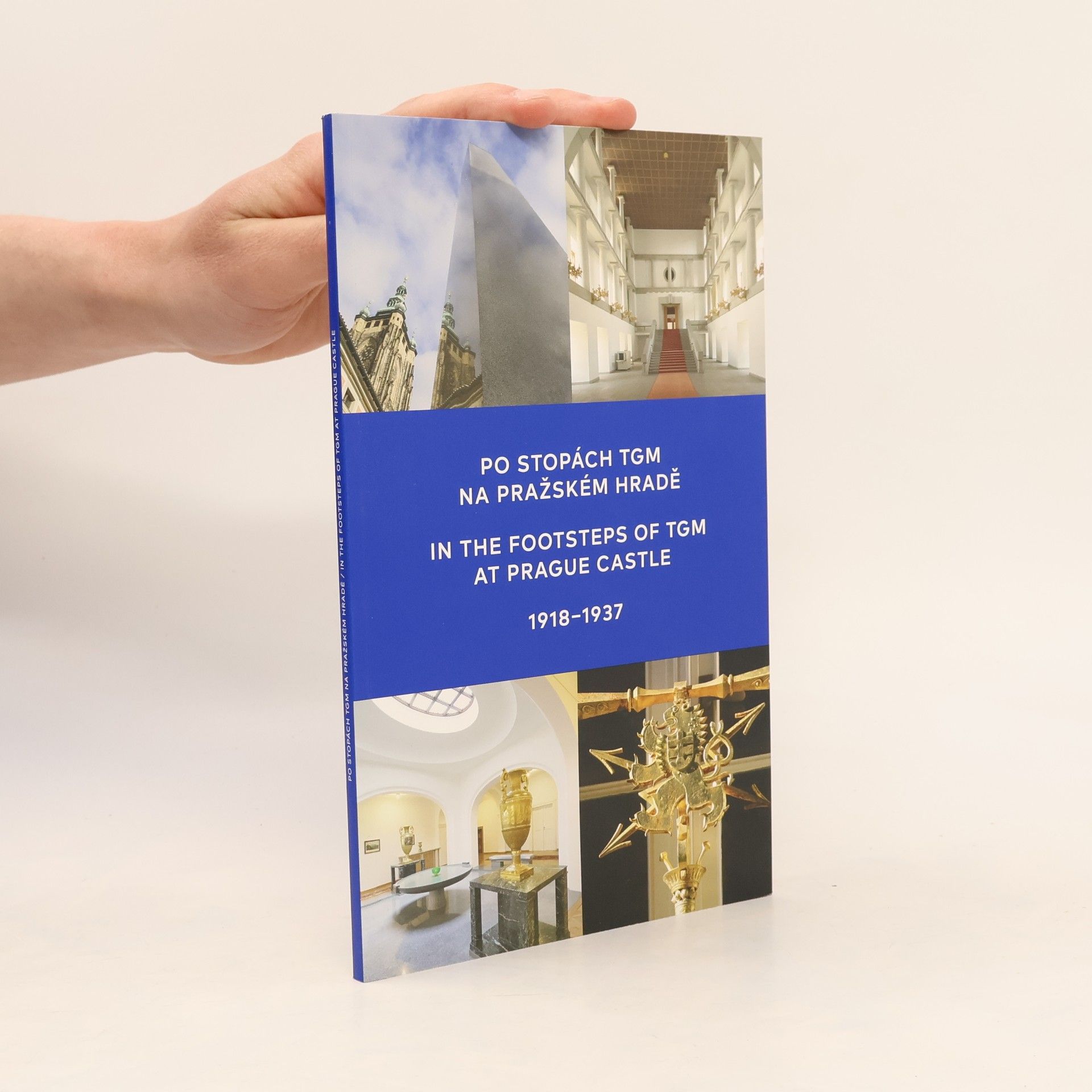 Martin Halata Po stopách TGM na Pražském hradě = In the footsteps of TGM at Prague Castle : 1918-1937