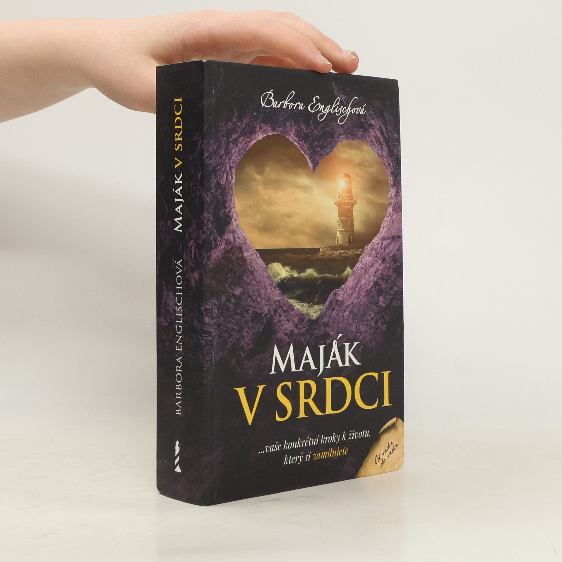 Barbora Englischová Maják v srdci : ...vaše konkrétní kroky k životu, který si zamilujete