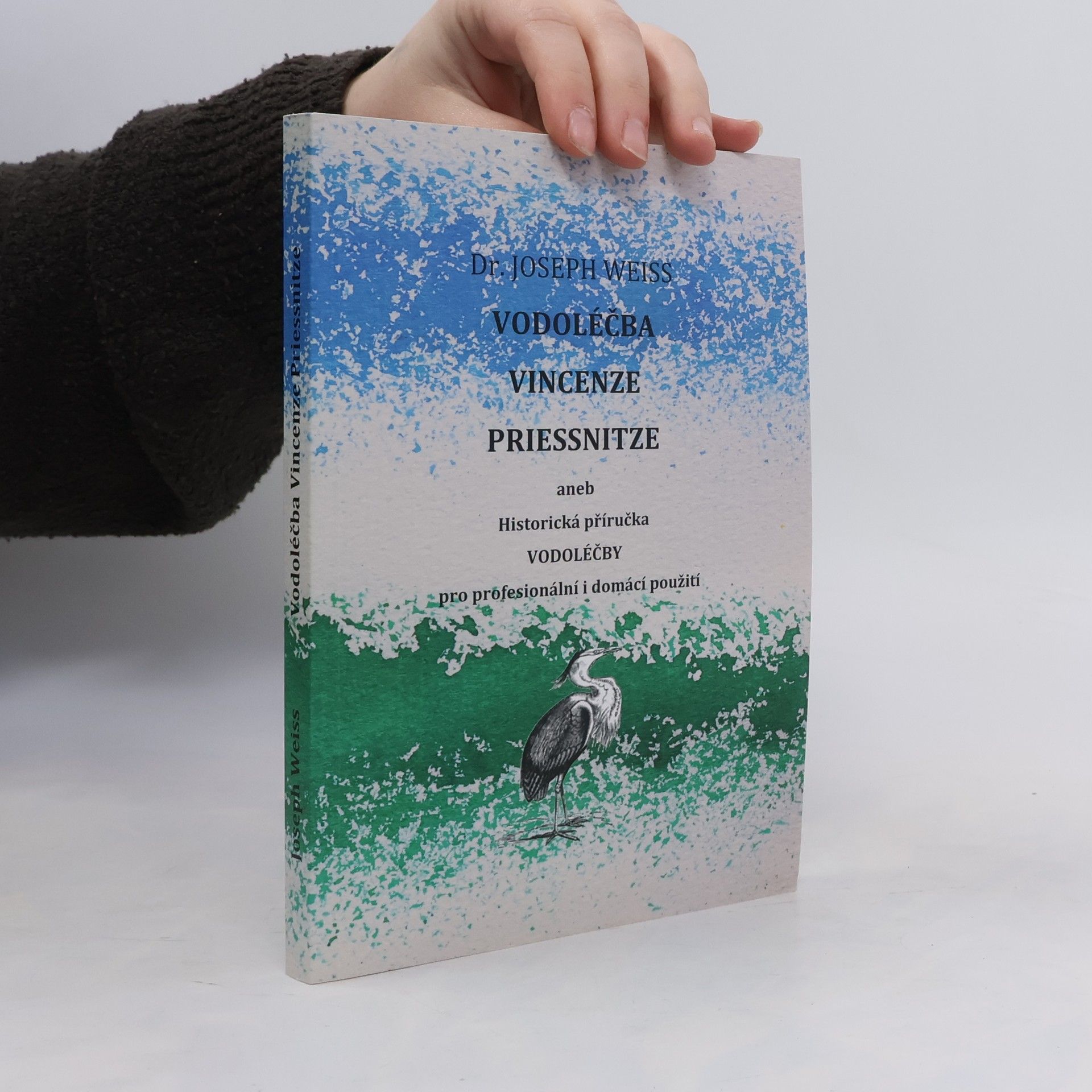 Josef Weiss Vodoléčba Vincenze Priessnitze: aneb Historická příručka vodoléčby