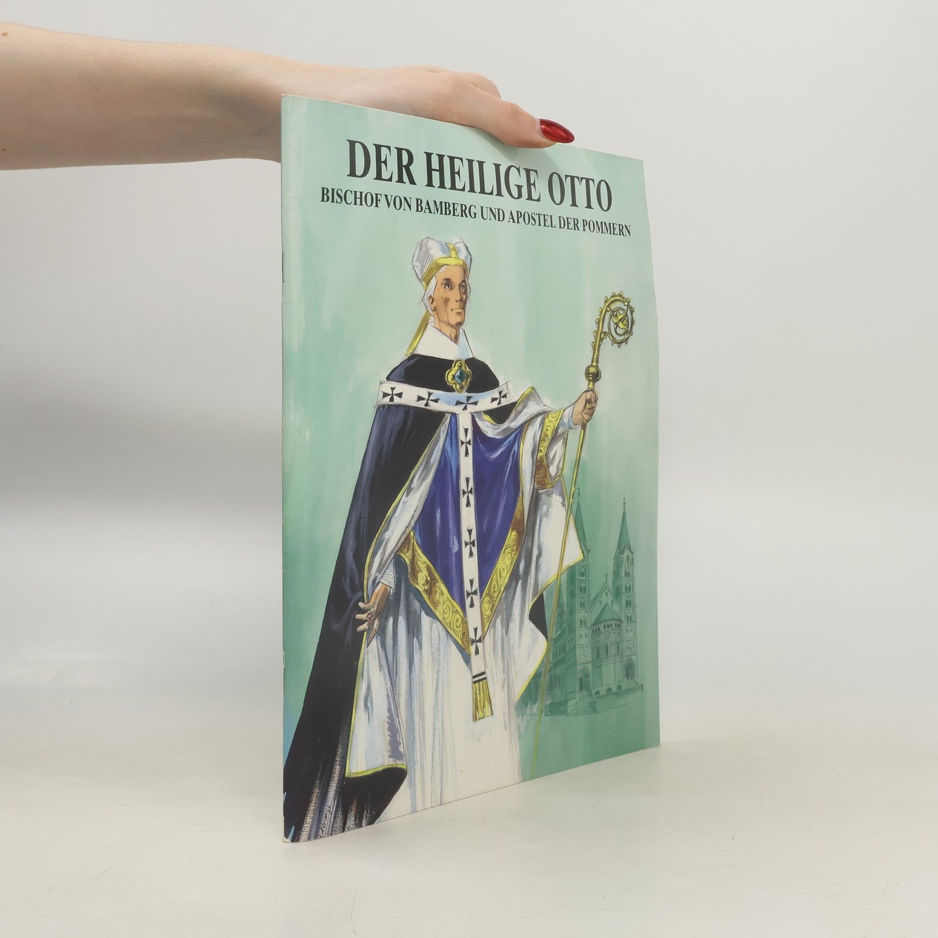 Der Heilige Otto - Bischof von Bamberg und Apostel der Pommern