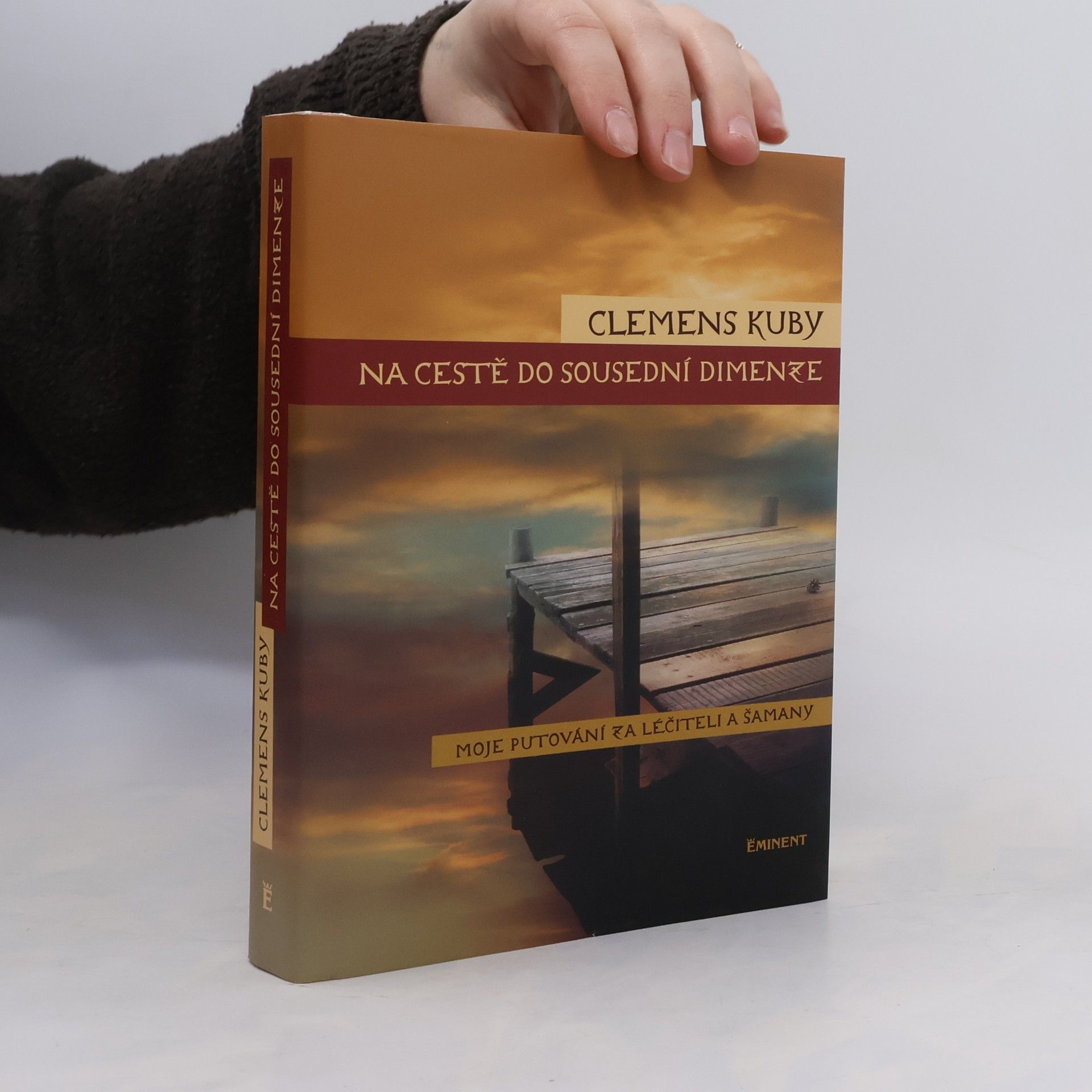 Clemens Kuby Na cestě do sousední dimenze. Moje putování za léčiteli a šamany