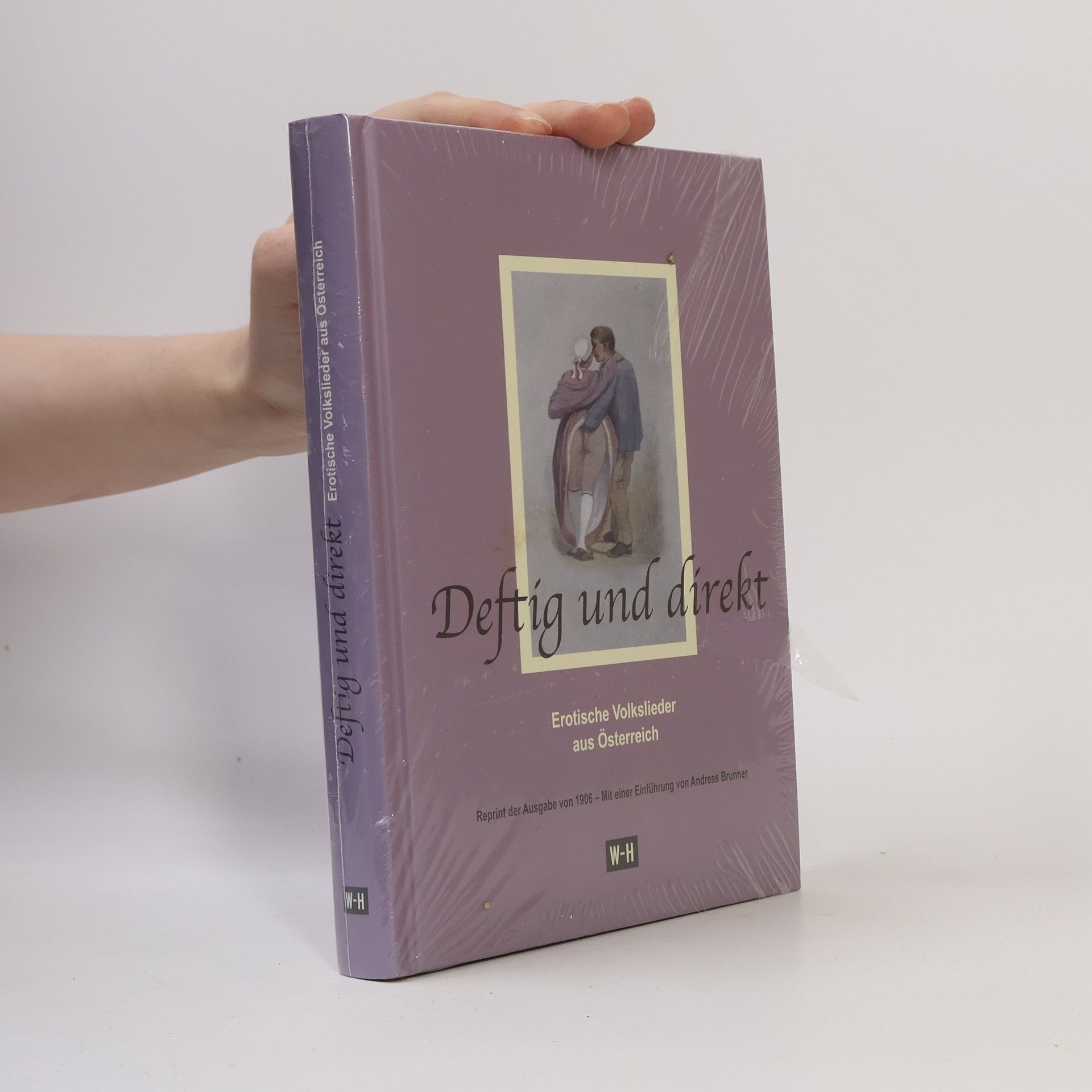 Emil Karl Blümml Deftig und direkt: Reprint der Ausgabe von 1906 - Mit einer Einführung von Andreas Brunner