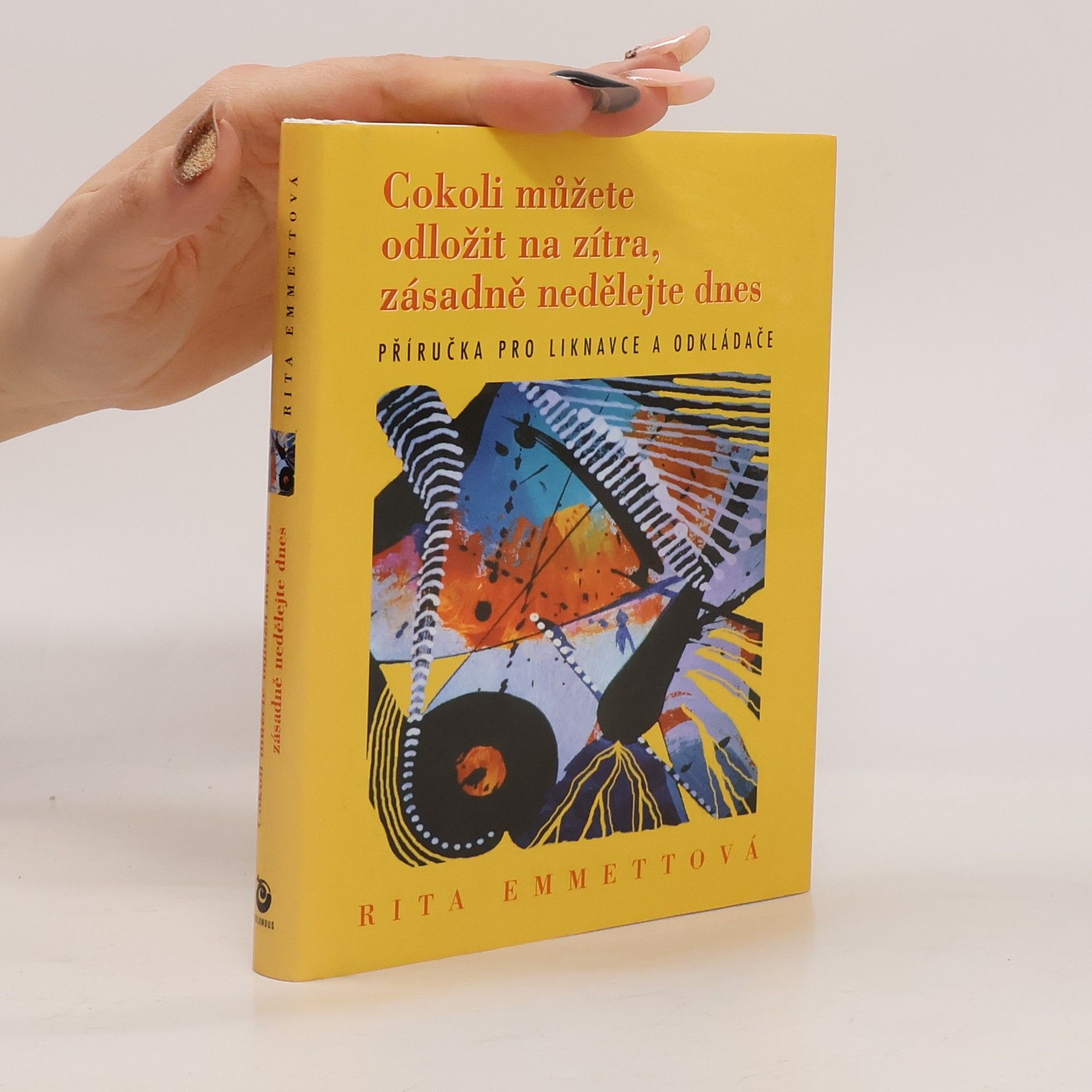 Rita Emmett Cokoli můžete odložit na zítra, zásadně nedělejte dnes