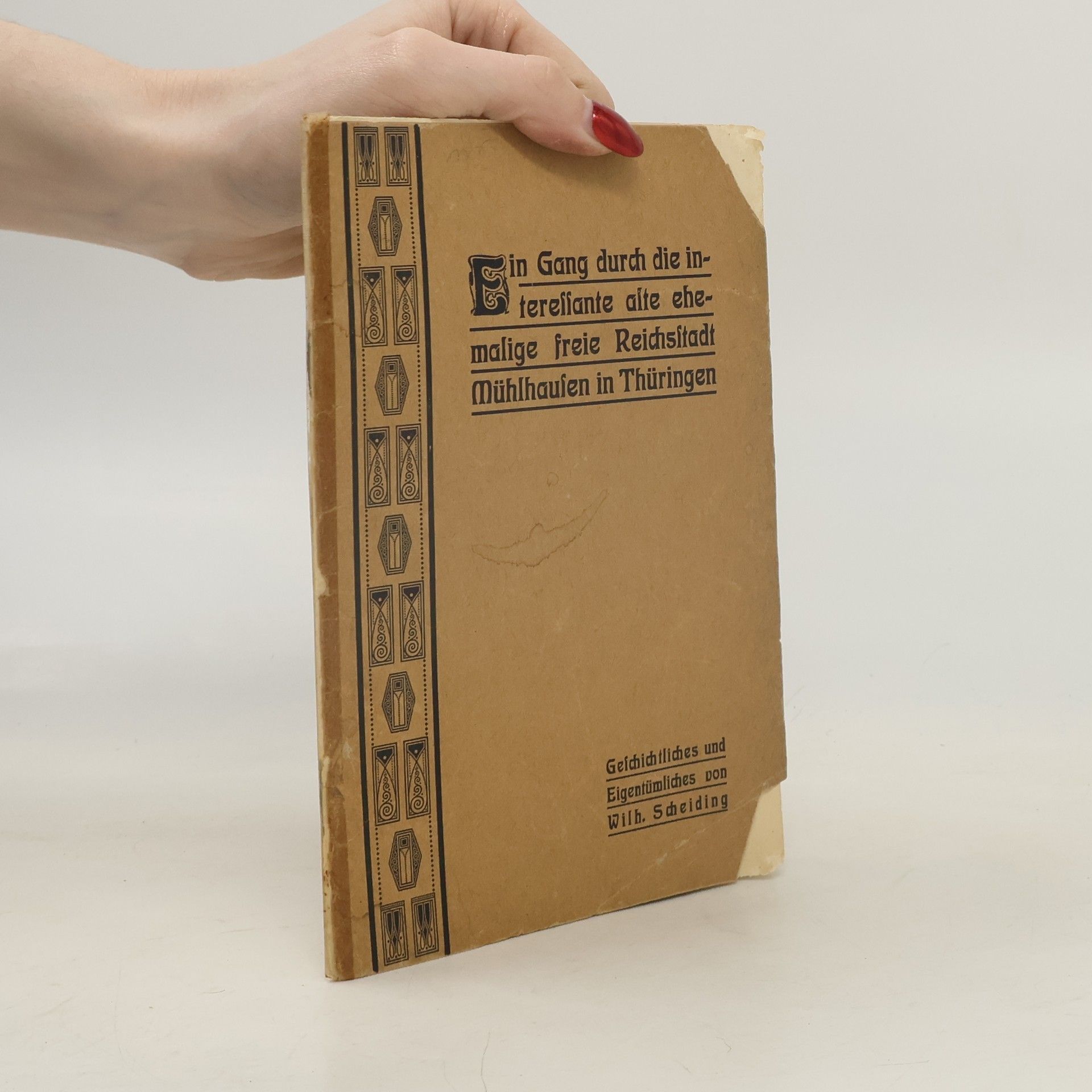 Wilh Scheiding Ein Gang durch die interessante alte ehemalige freie Reichsstadt Mühlhausen in Thüringen