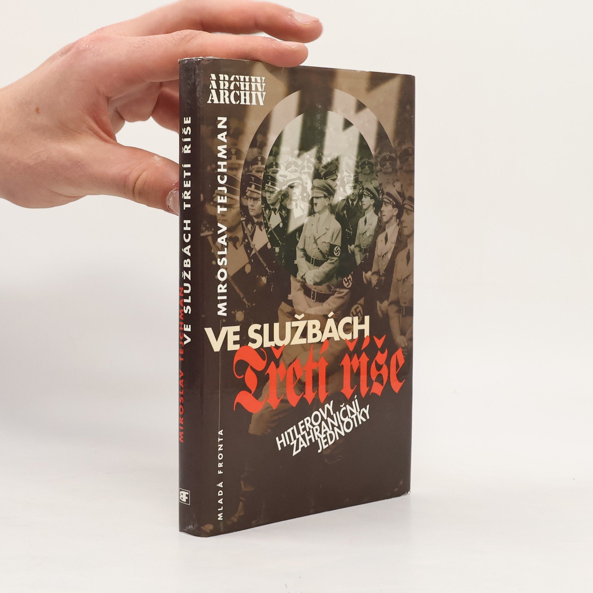 Miroslav Tejchman Ve službách Třetí říše: Hitlerovy zahraniční jednotky