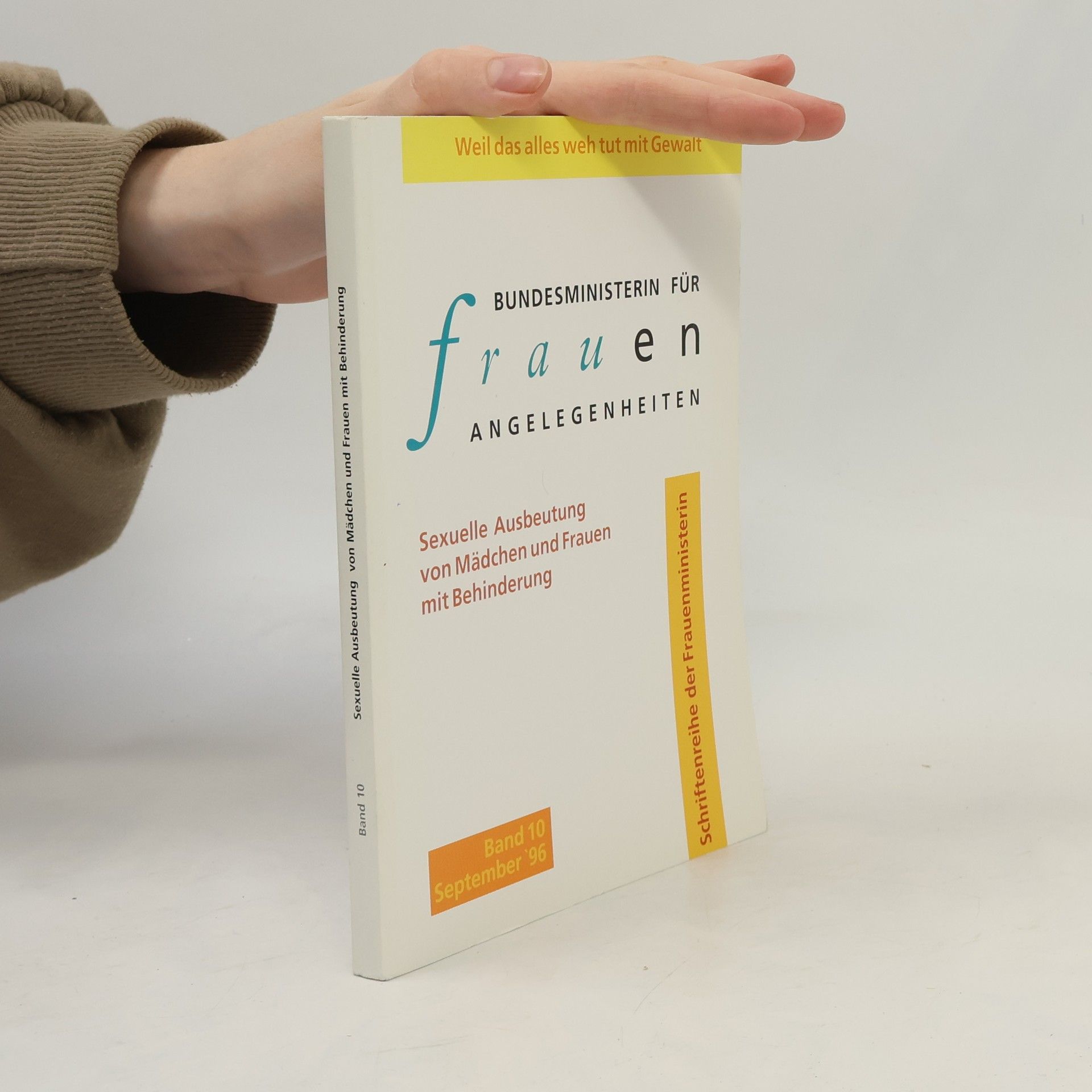 Sandra Schauer Weil es weh tut mit Gewalt Band 10. Sexuelle Ausbeutung von Frauen und Mädchen mit Behinderung