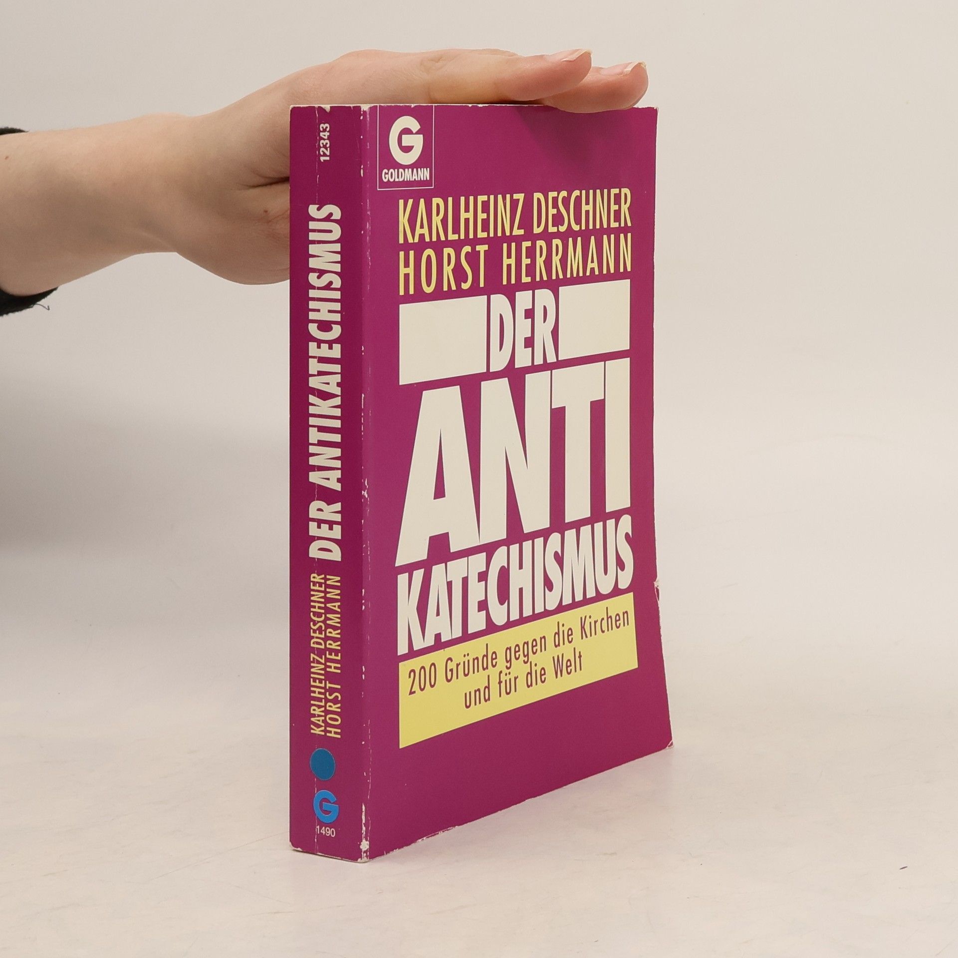 Karlheinz Deschner Der Anti-Katechismus. 200 Gründe gegen die Kirchen und für die Welt