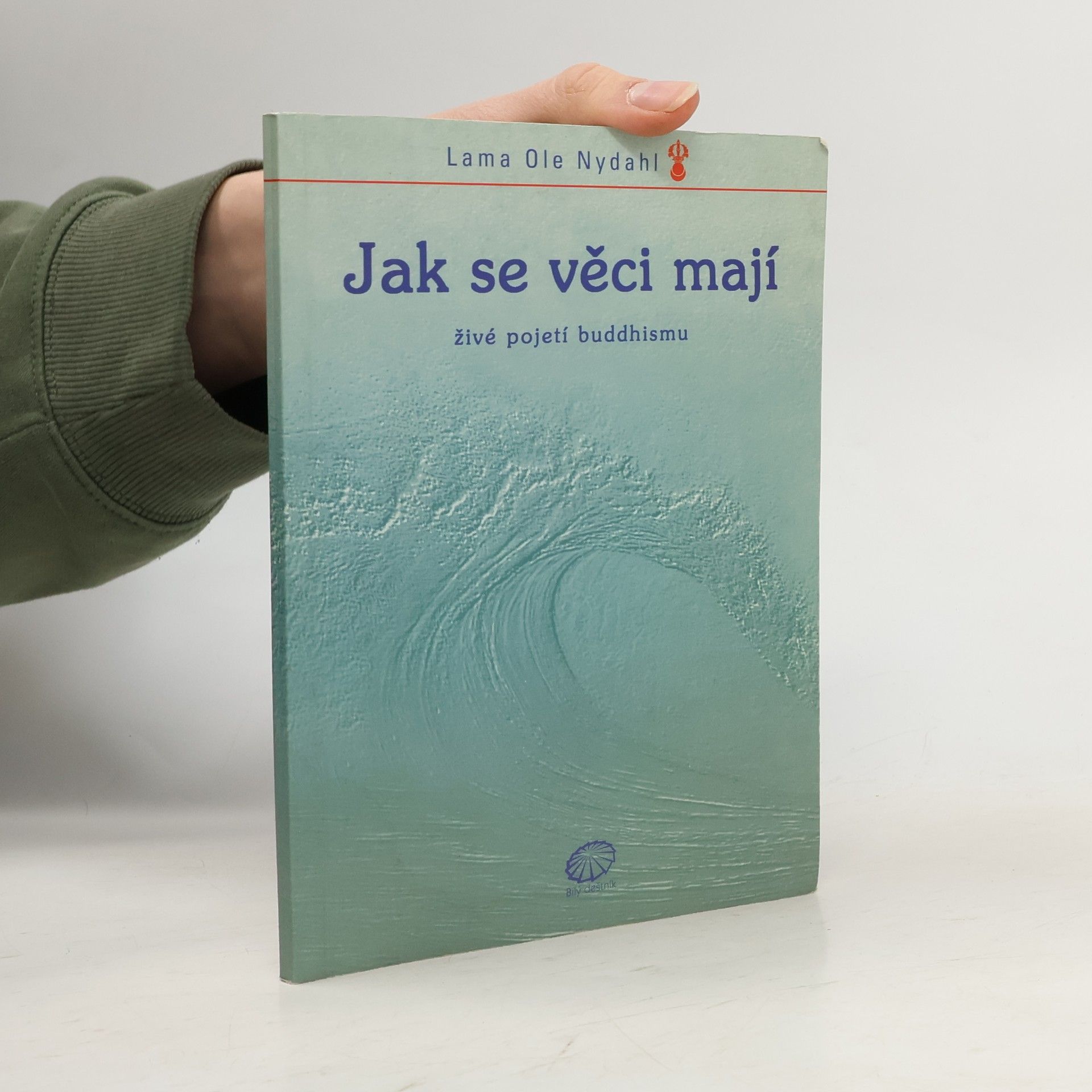 Ole Nydahl Jak se věci mají - živé pojetí buddhismu