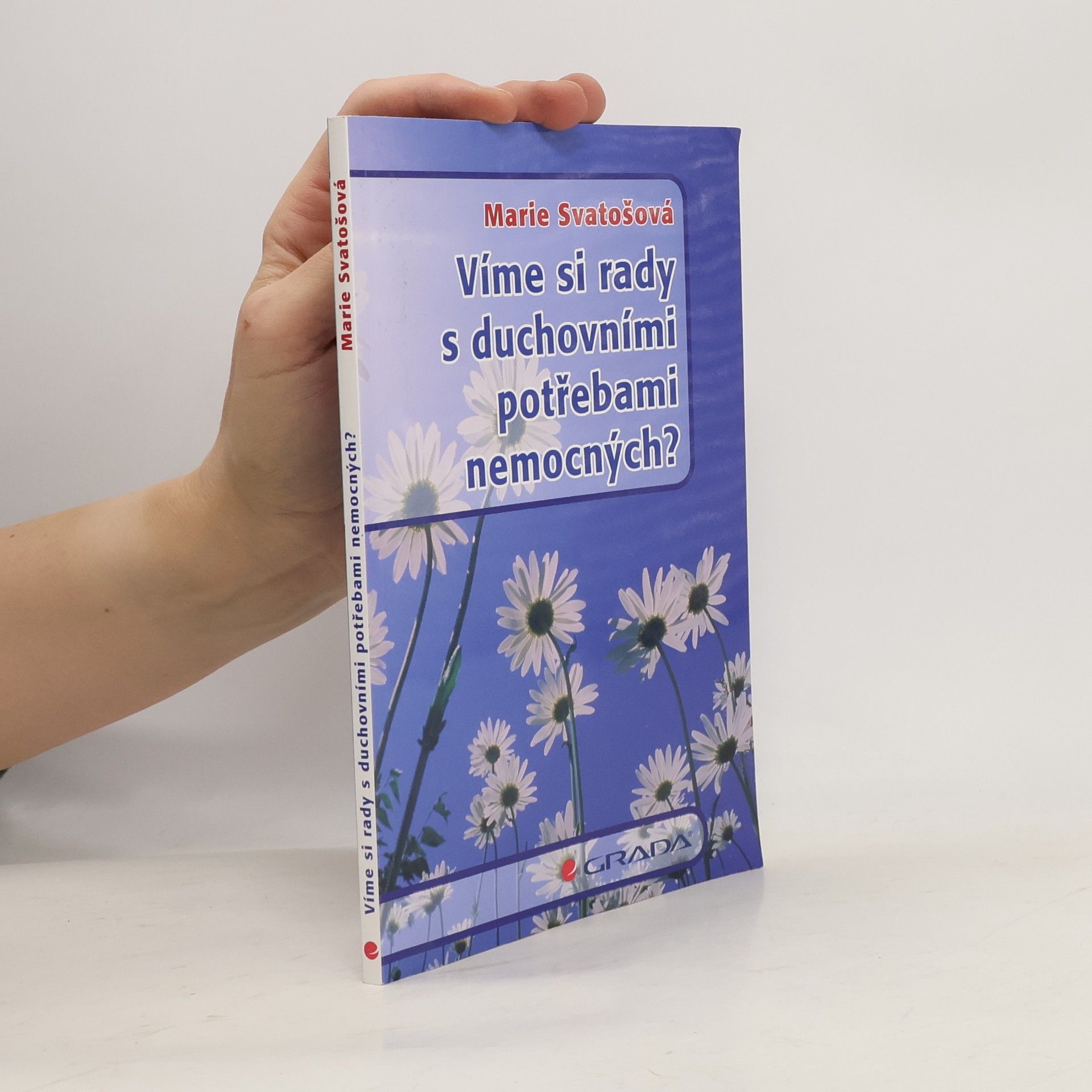 Marie Svatošová Víme si rady s duchovními potřebami nemocných?