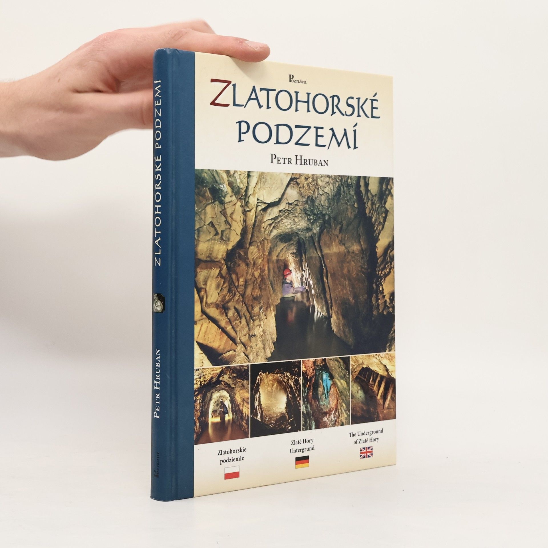 Petr Hruban Zlatohorské podzemí. Zlatohorskie podziemie. Zlaté Hory Untergrund. The underground of Zlaté Hory