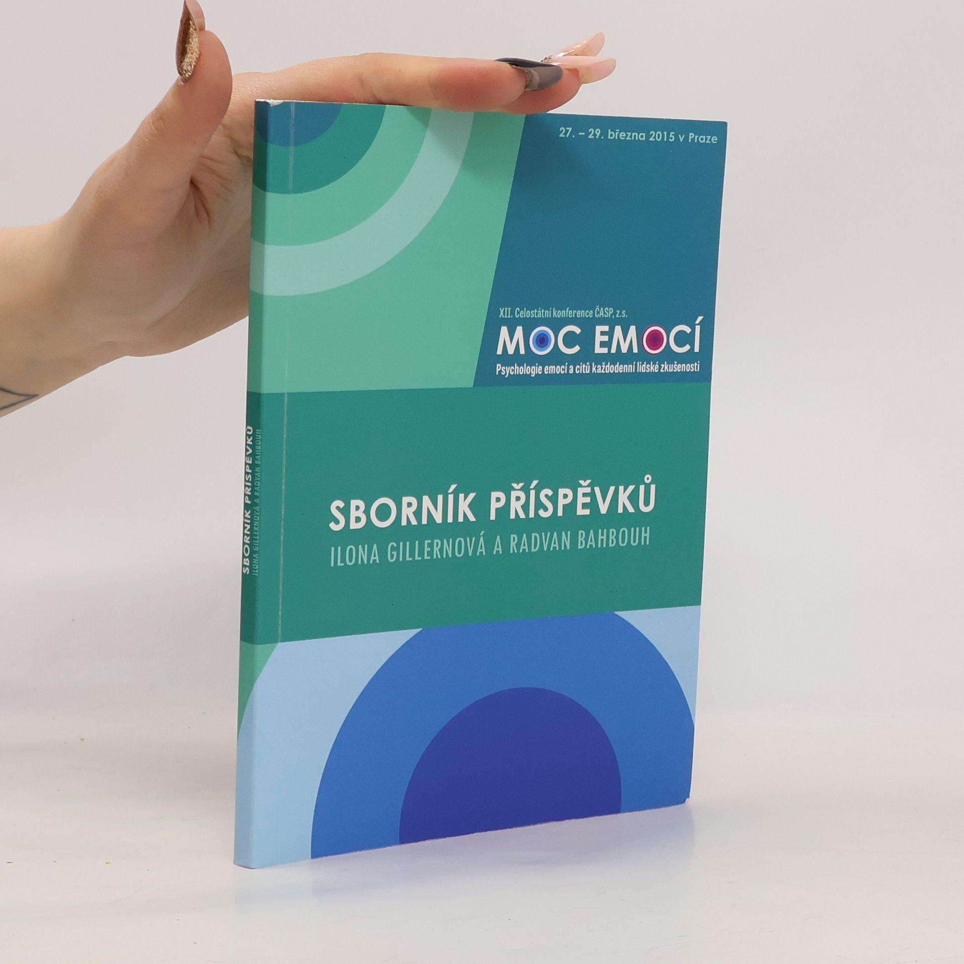 Ilona Gillernová XII. celostátní konference ČASP. Moc emocí. Psychologie emocí a citů každodenní lidské zkušenosti.