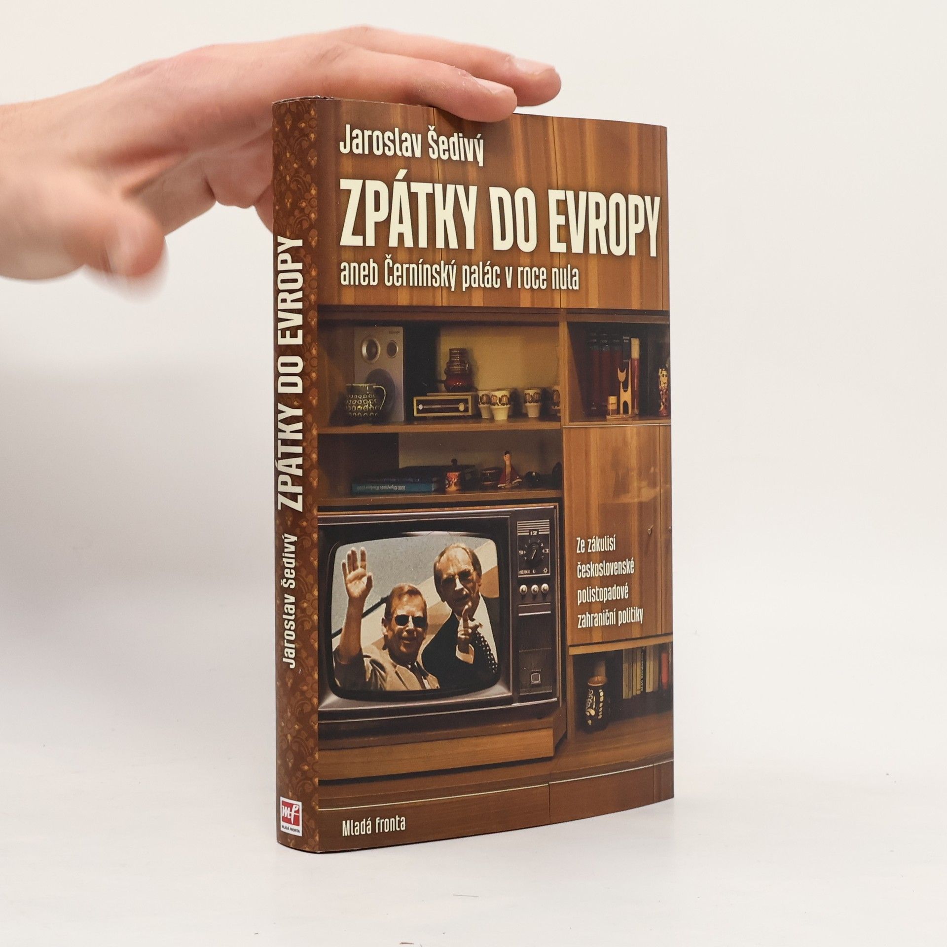 Jaroslav Šedivý Zpátky do Evropy aneb Černínský palác v roce nula: Za zákulisí československé polistopadové zahraniční politiky, Jaroslav Šedivý Černínský palác v roce nula