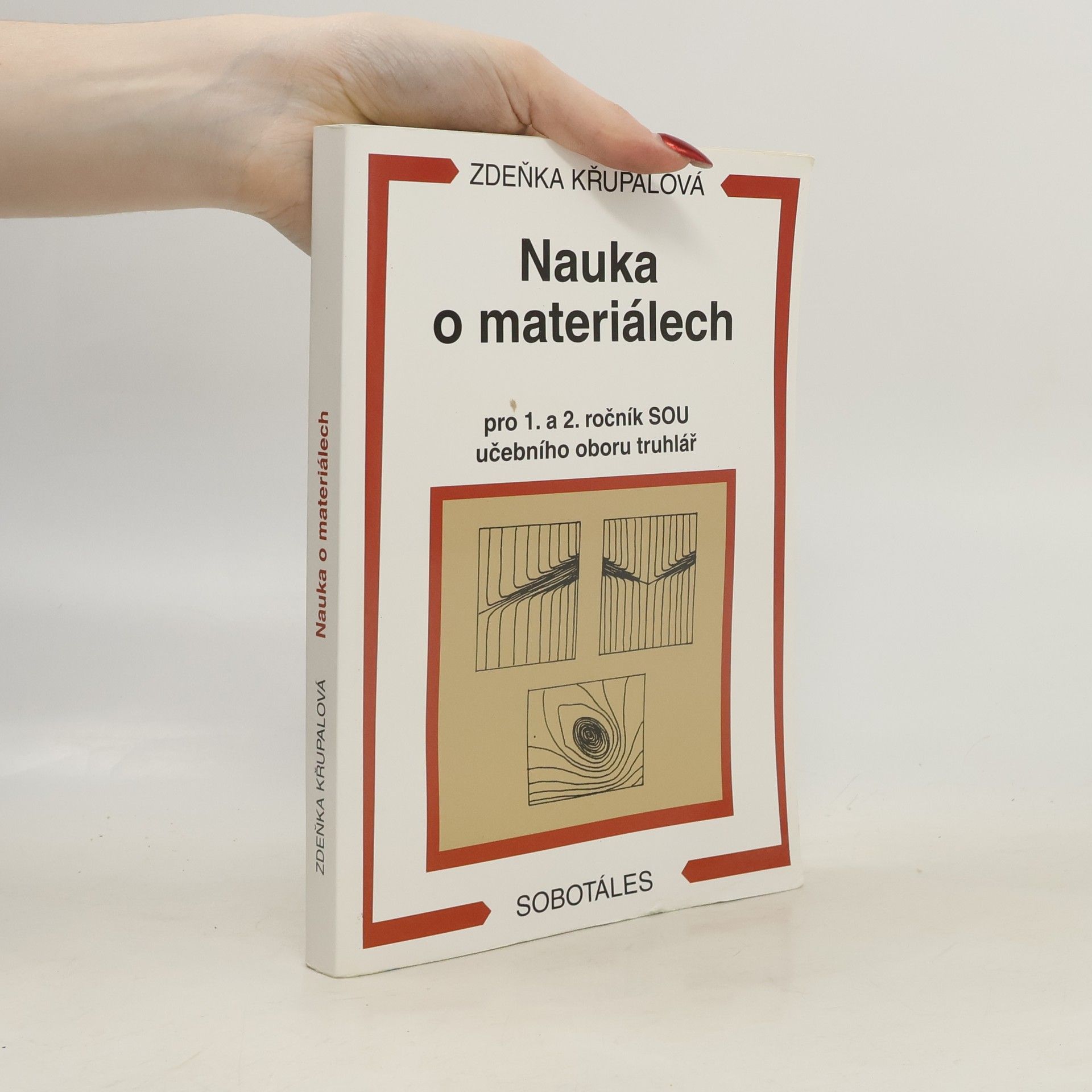 Zdeňka Křupalová Nauka o materiálech : pro 1. a 2. ročník SOU učebního oboru truhlář