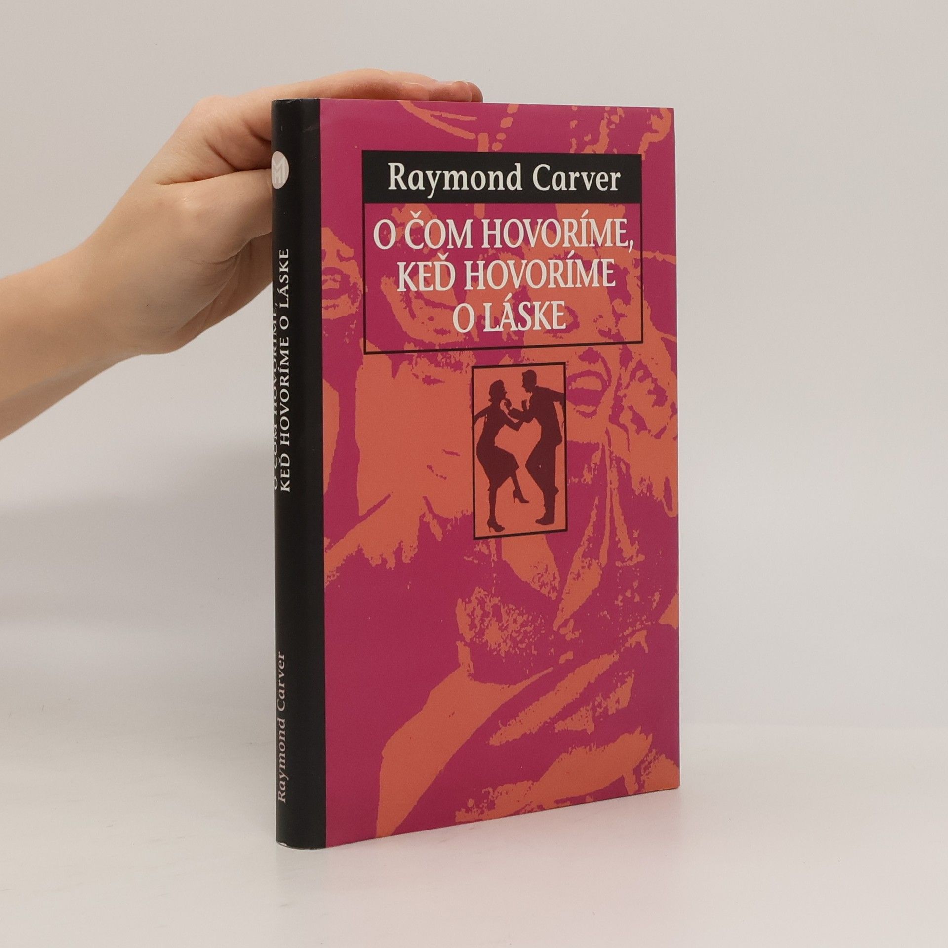 Raymond Carver O čom hovoríme, keď hovoríme o láske