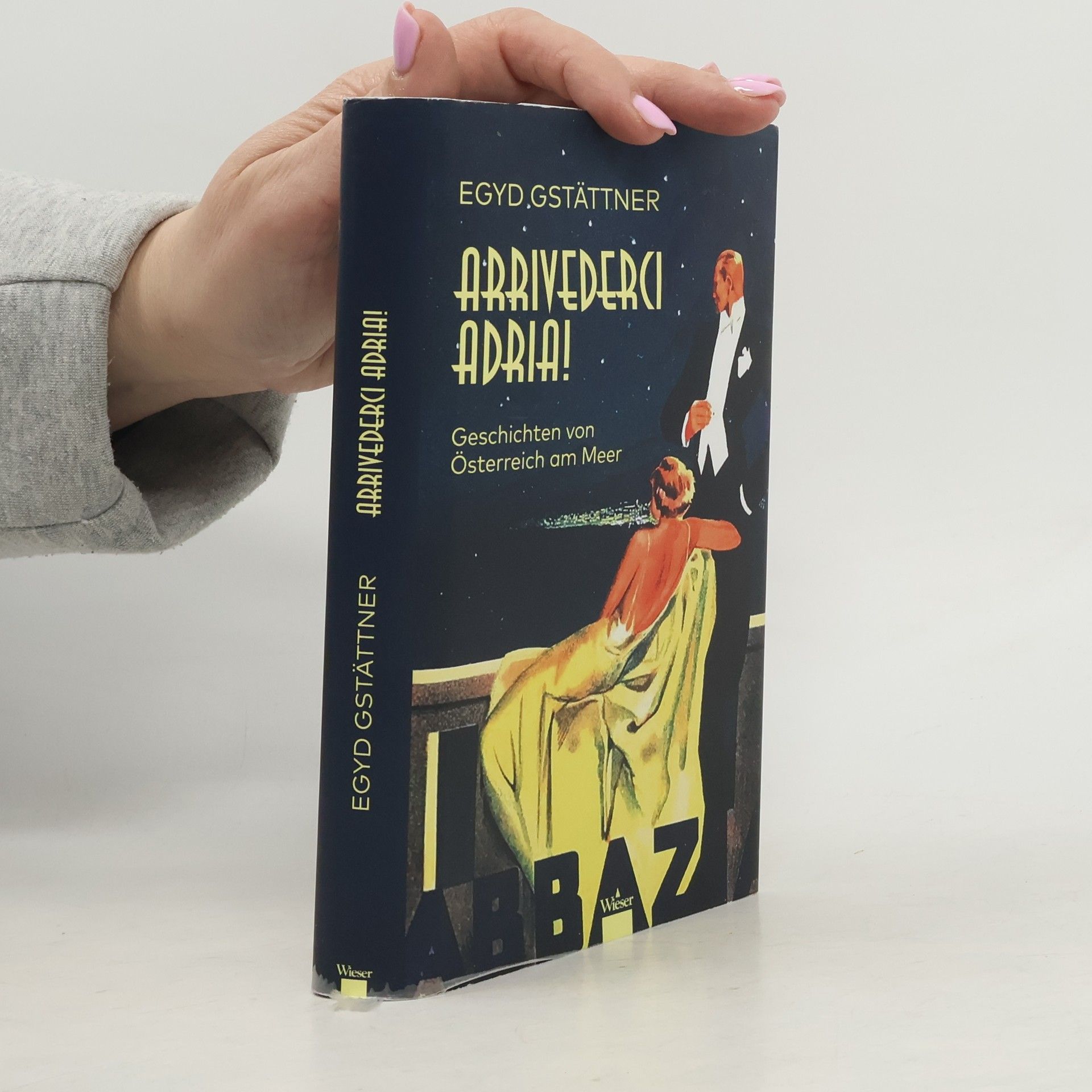 Egyd Gstättner Arrivederci Adria!