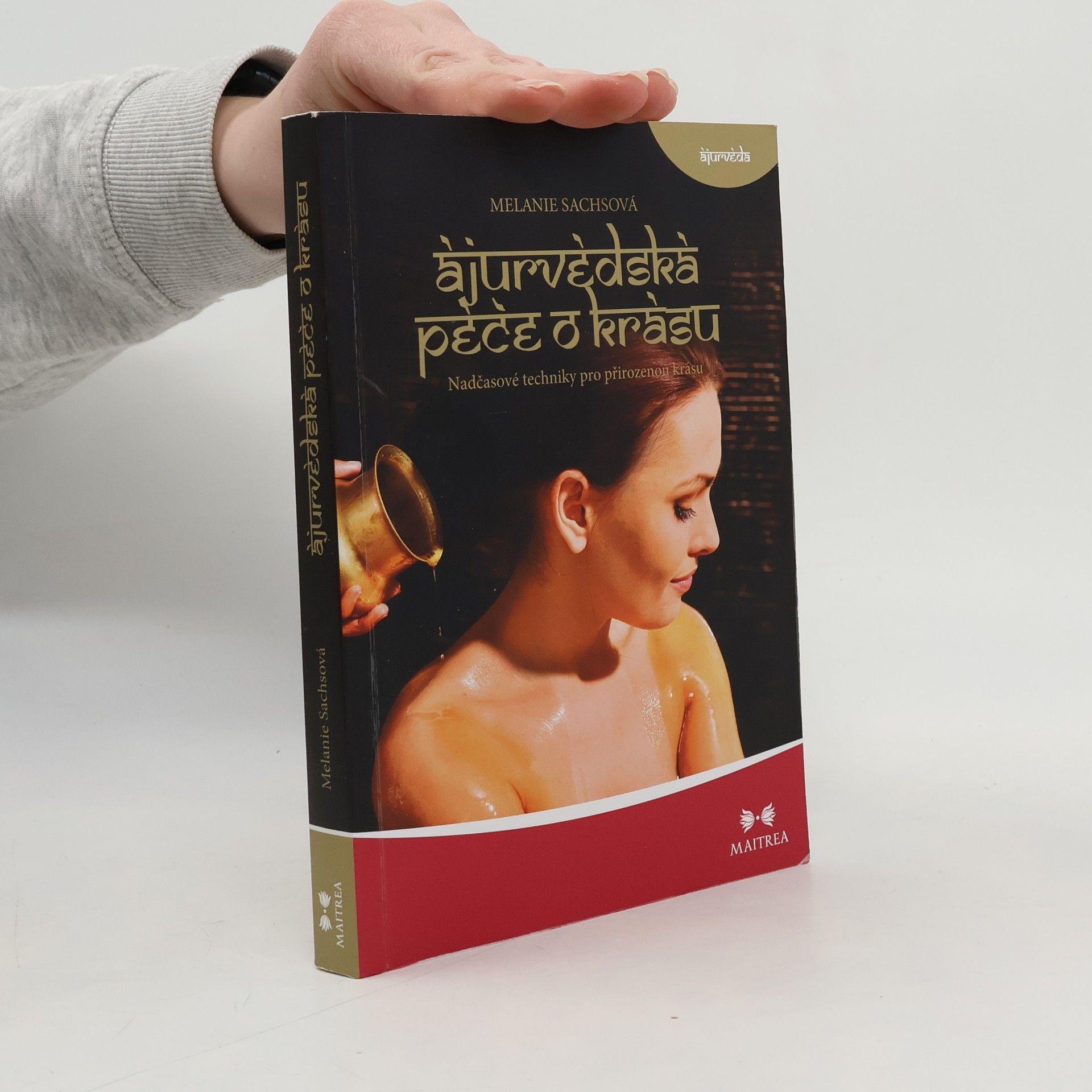 Ájurvédská péče o krásu. Nadčasové techniky pro přirozenou krásu
